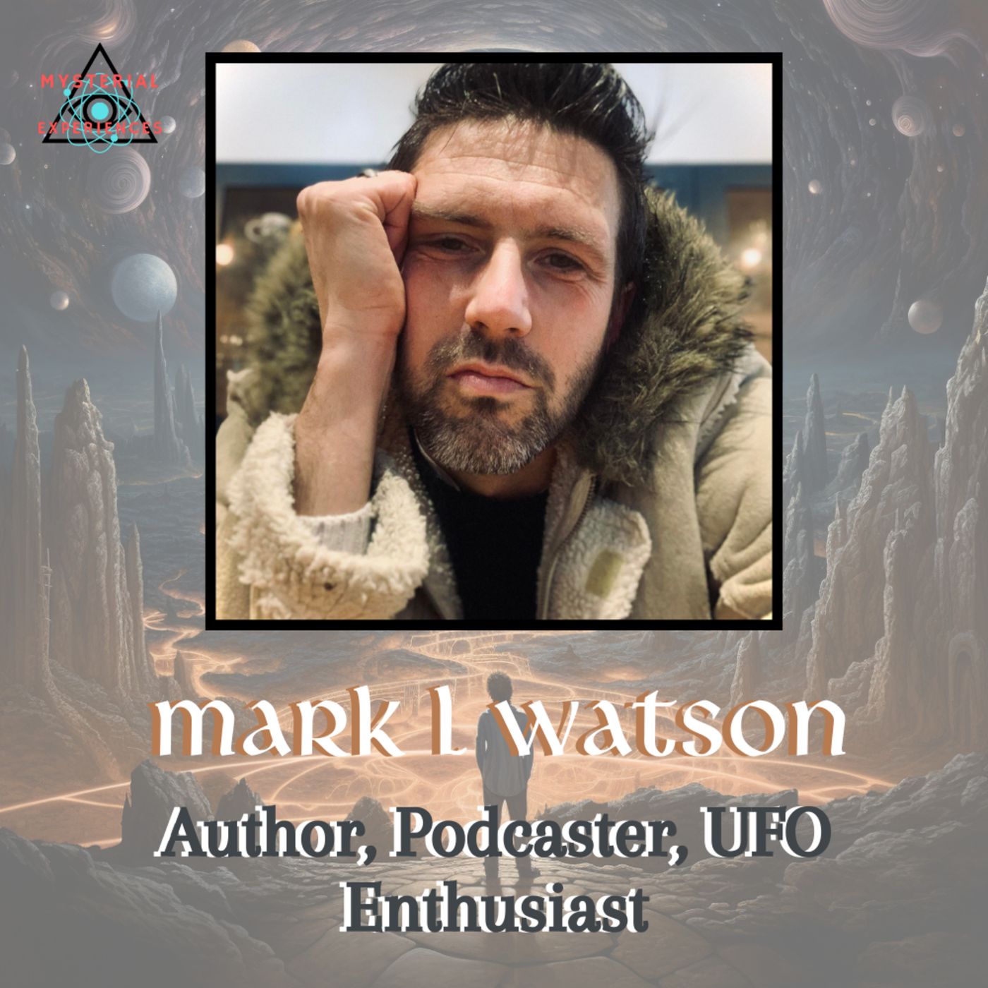 Mark L Watson, Podcaster, Author, UFO Enthusiast