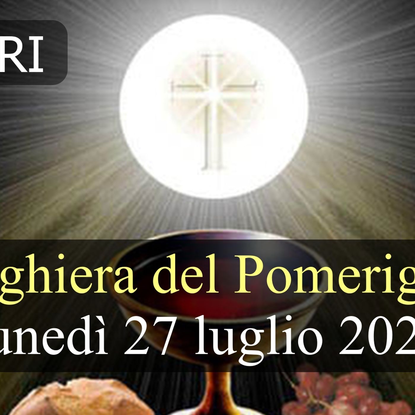 Preghiera del Pomeriggio LUNEDI 27 LUGLIO 2026 ❤️ Vespri - Lunedì XVII Settimana T.O. episode artwork