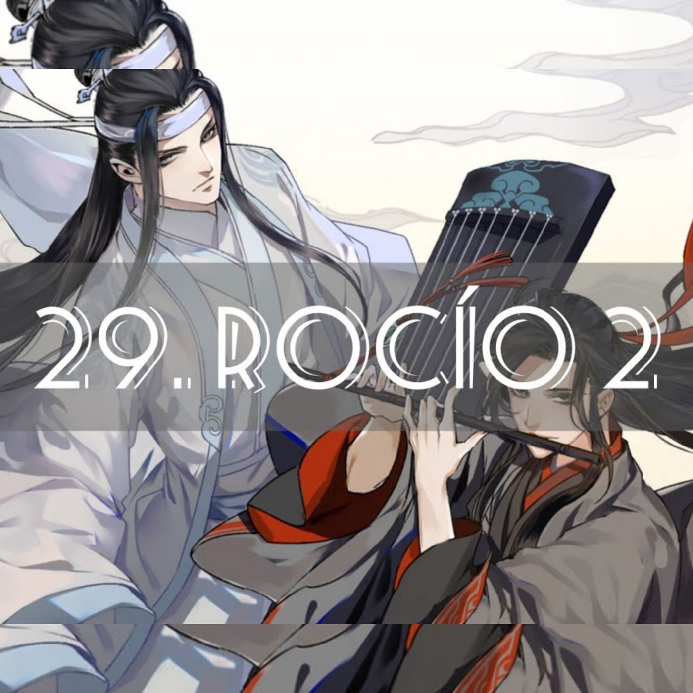 AUDIOLIBRO Mo Dao Zu Shi • El Gran Maestro de la Cultivación Demoníaca - 29. Rocío 2