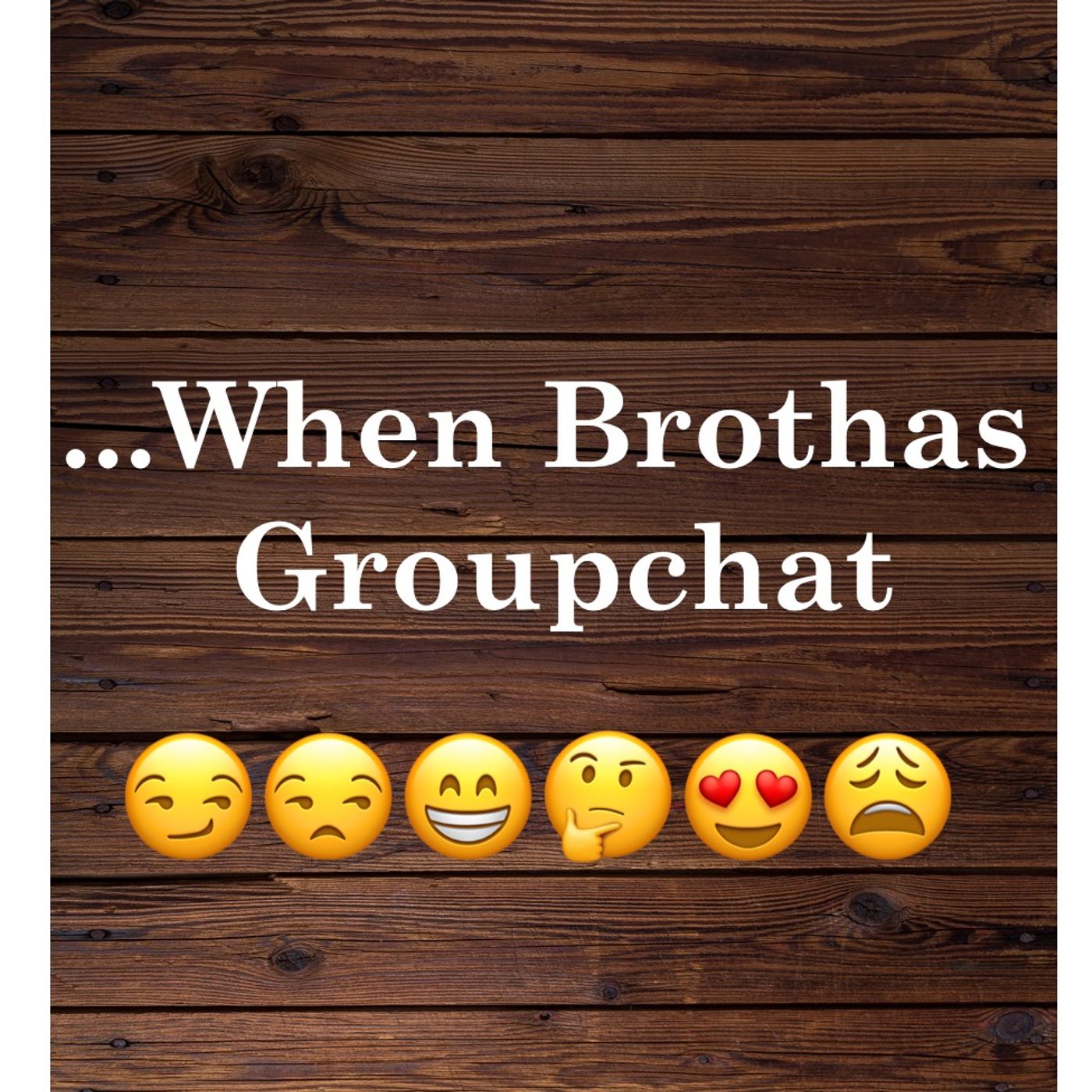 ...When Brothas Groupchat