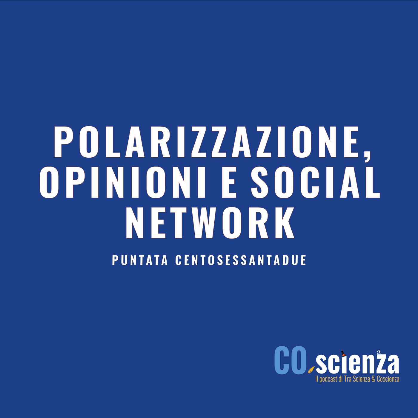 Polarizzazione, opinioni e social network (Puntata centosessantadue)