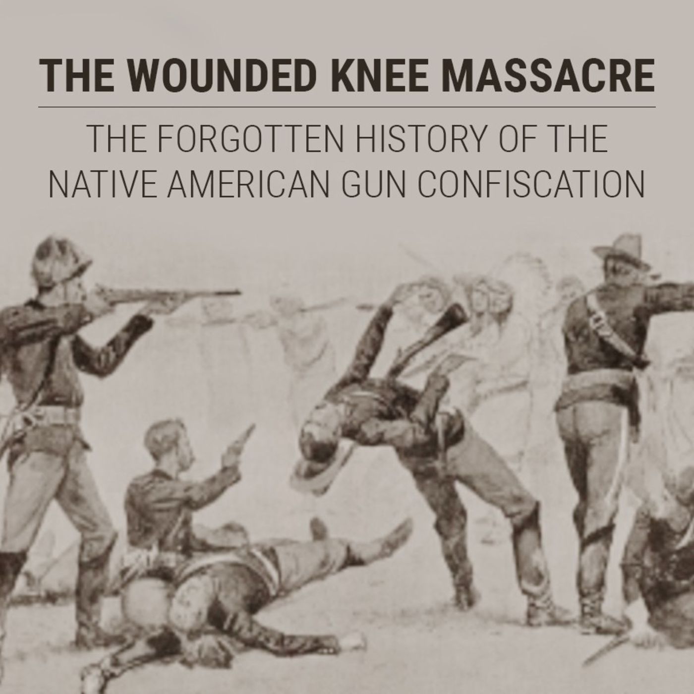 Ep 1462 - The Wounded Knee Massacre: The Forgotten History of the Native American Gun Confiscation