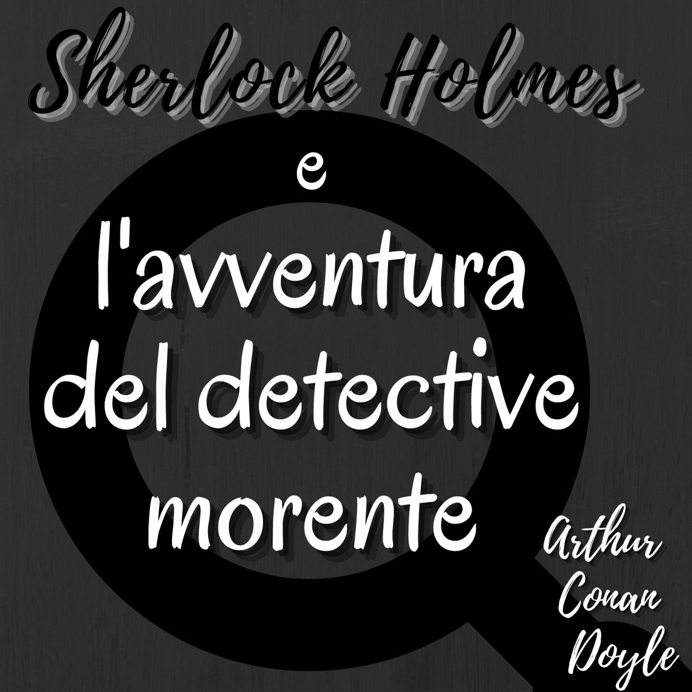 Sherlock Holmes e l'avventura del detective morente - Arthur Conan Doyle