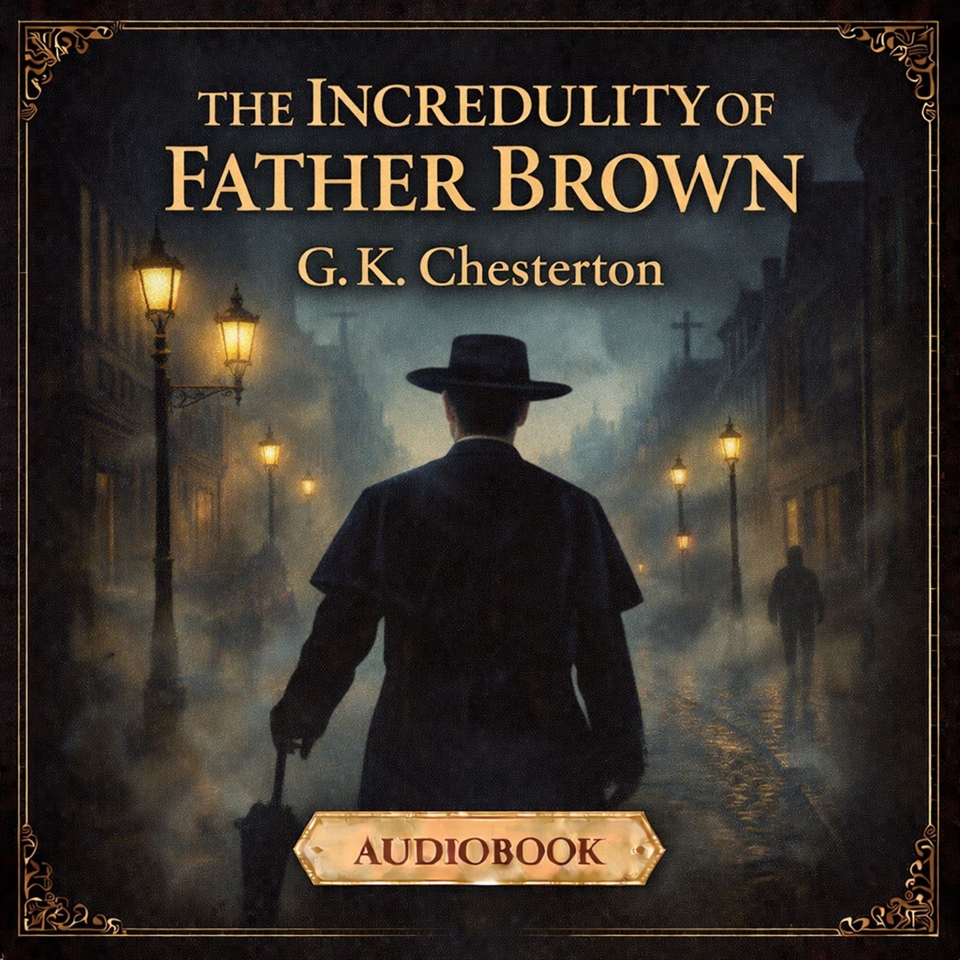 The Incredulity of Father Brown (Full Audiobook) | Catholic Detective Mysteries | G.K. Chesterton Part 2
