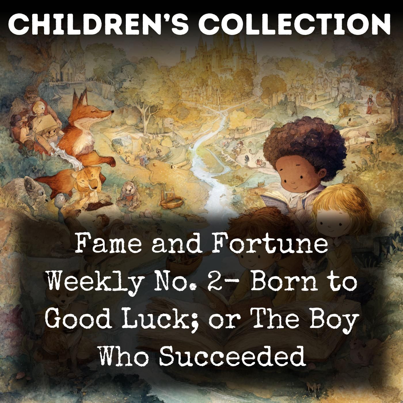Fame and Fortune Weekly No. 2-  Born to Good Luck; or The Boy Who Succeeded
