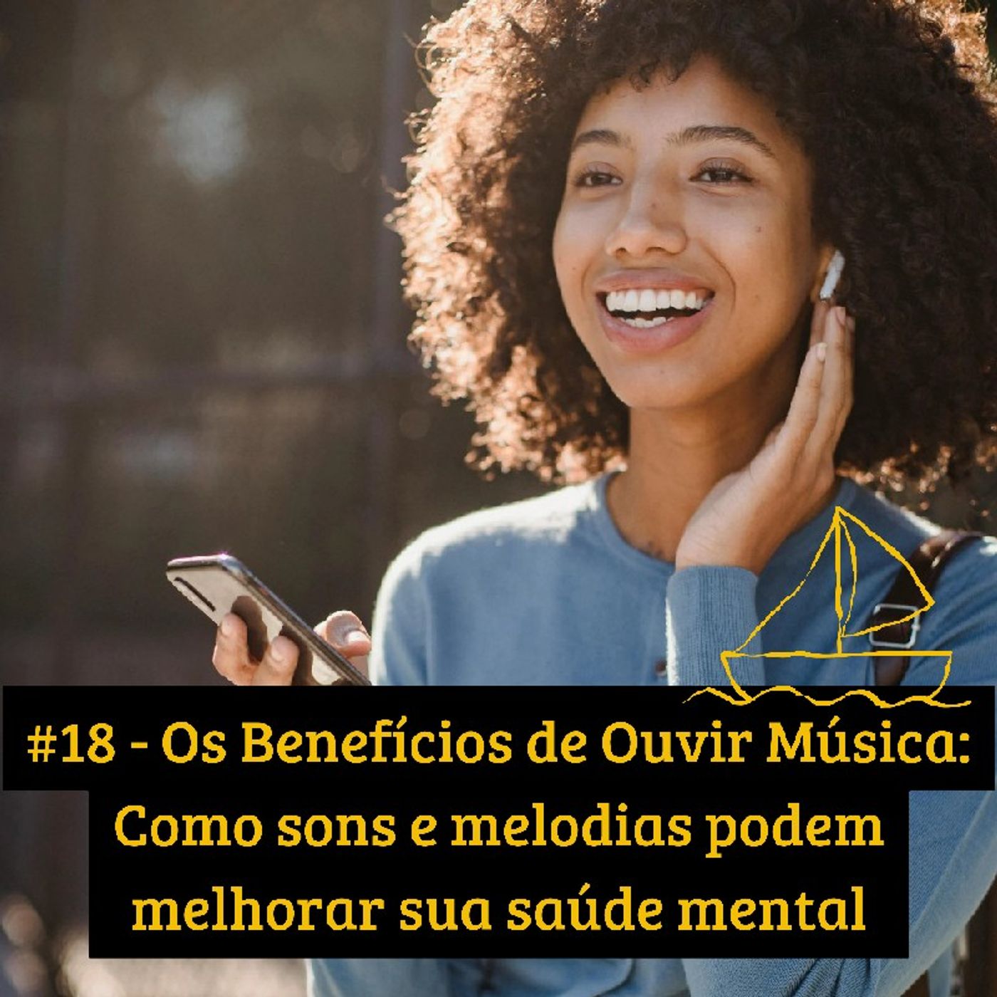 #18 - Os Benefícios de Ouvir Música: Como sons e melodias podem melhorar sua saúde mental