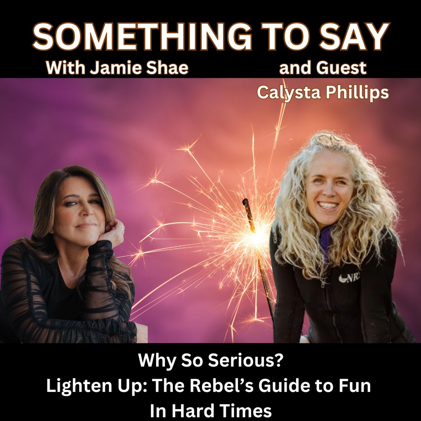 Why So Serious? Lighten Up: The Rebel's Guide to Fun in Hard Times episode artwork