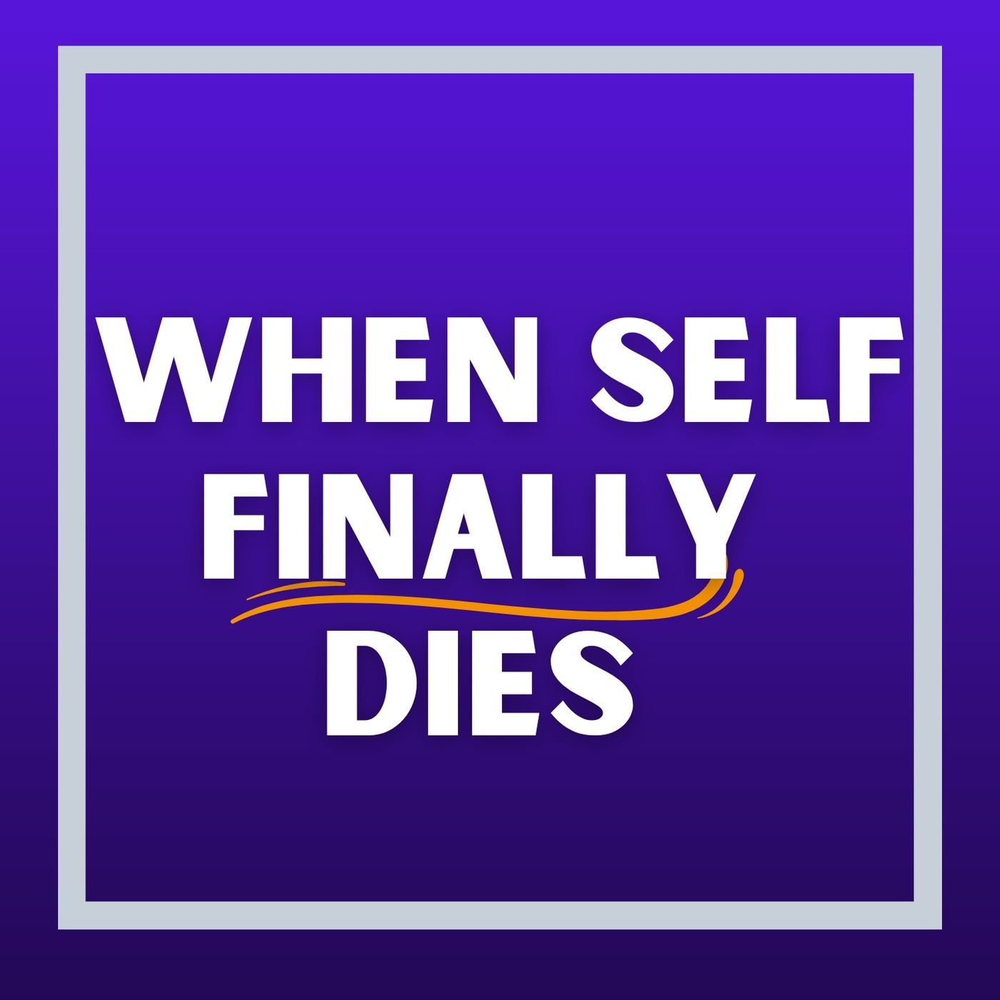 When Self Finally Dies episode artwork