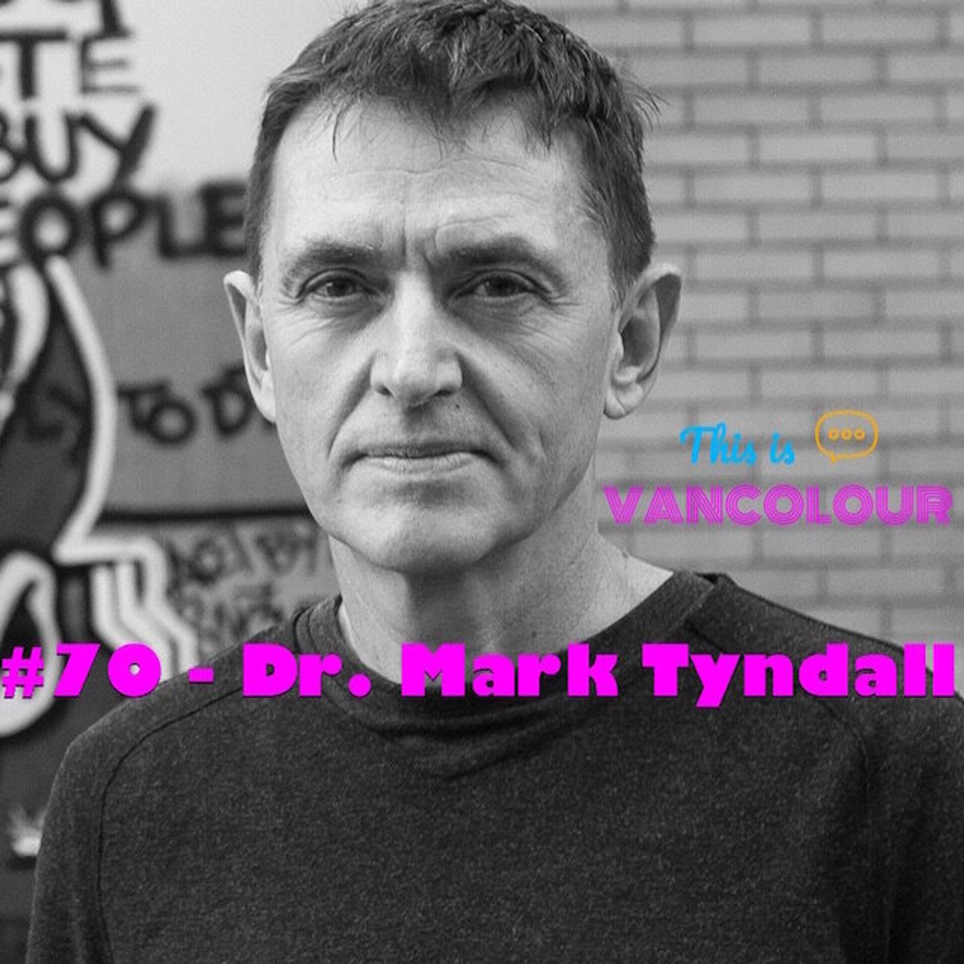 #70 - Dr. Mark Tyndall (UBC's School of Population and Public Health) episode artwork