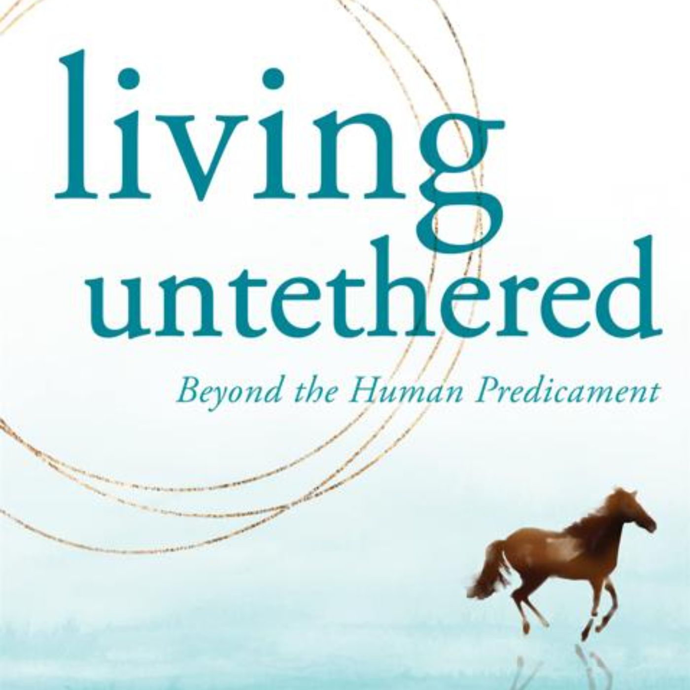 Living Untethered: Embracing Freedom and Inner Peace with Michael A. Singer