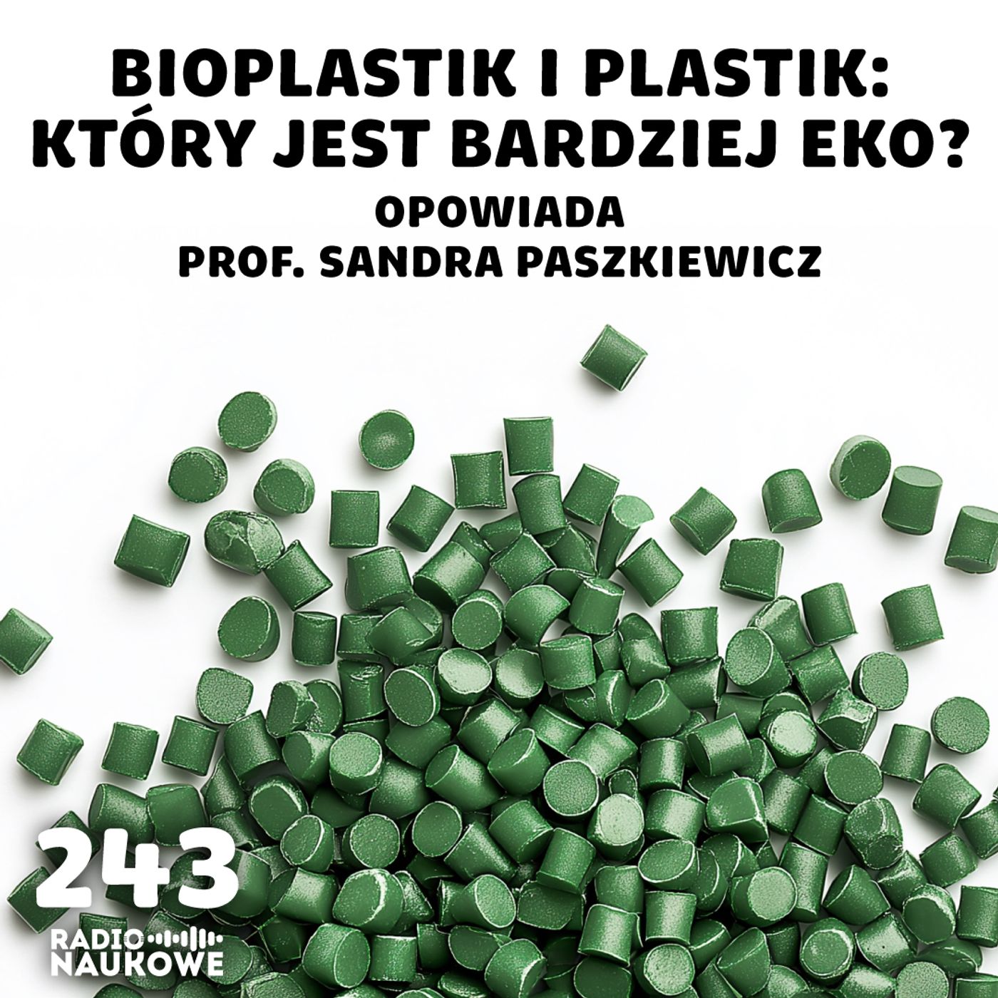 #243 Plastik, a może bioplastik? – czy da się zastąpić tworzywa z ropy? | prof. Sandra Paszkiewicz