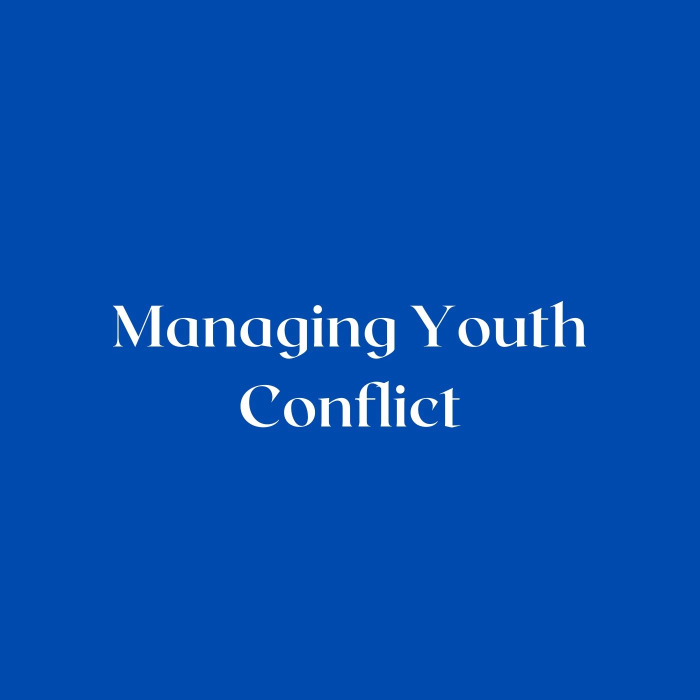 Managing Youth Conflict