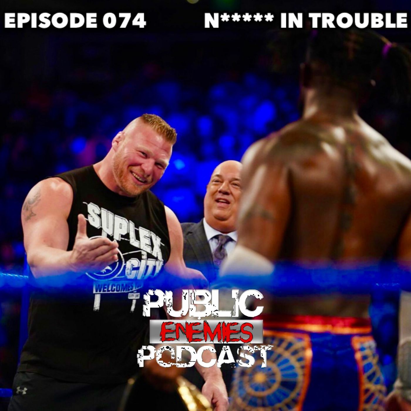 Episode 074 - "N***** In Trouble"