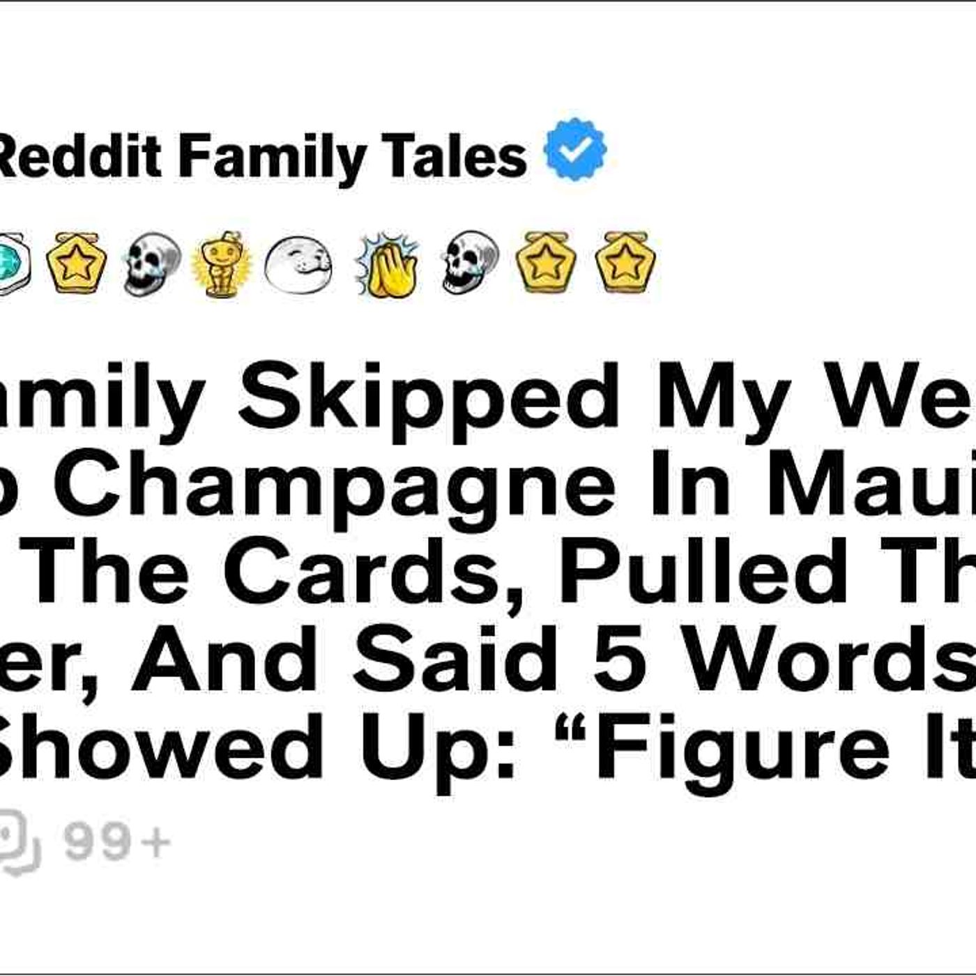 My Family Skipped My Wedding To Sip Champagne In Maui. So I Froze The Cards... - Reddit Family Tales episode artwork