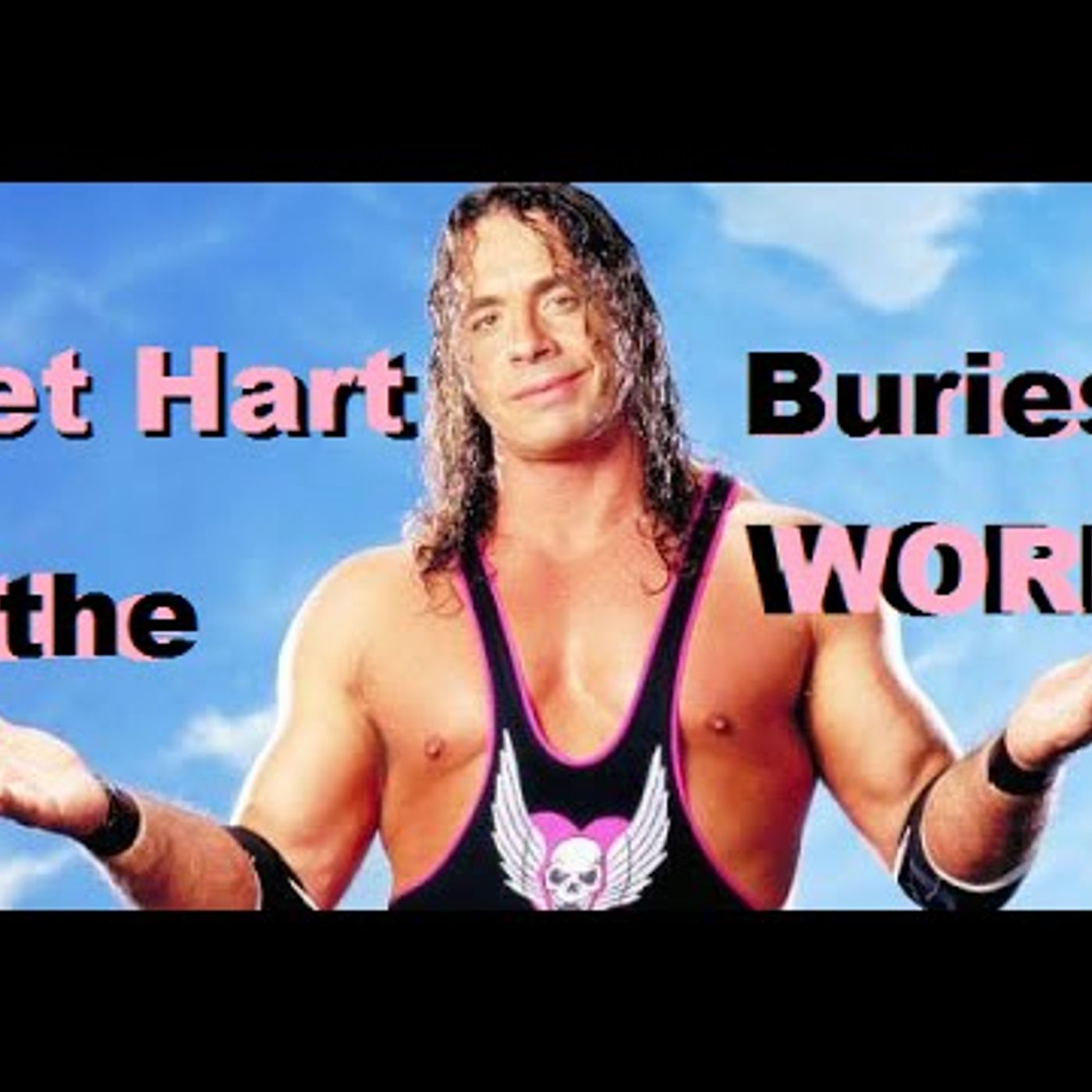 Bret Hart Buries the World