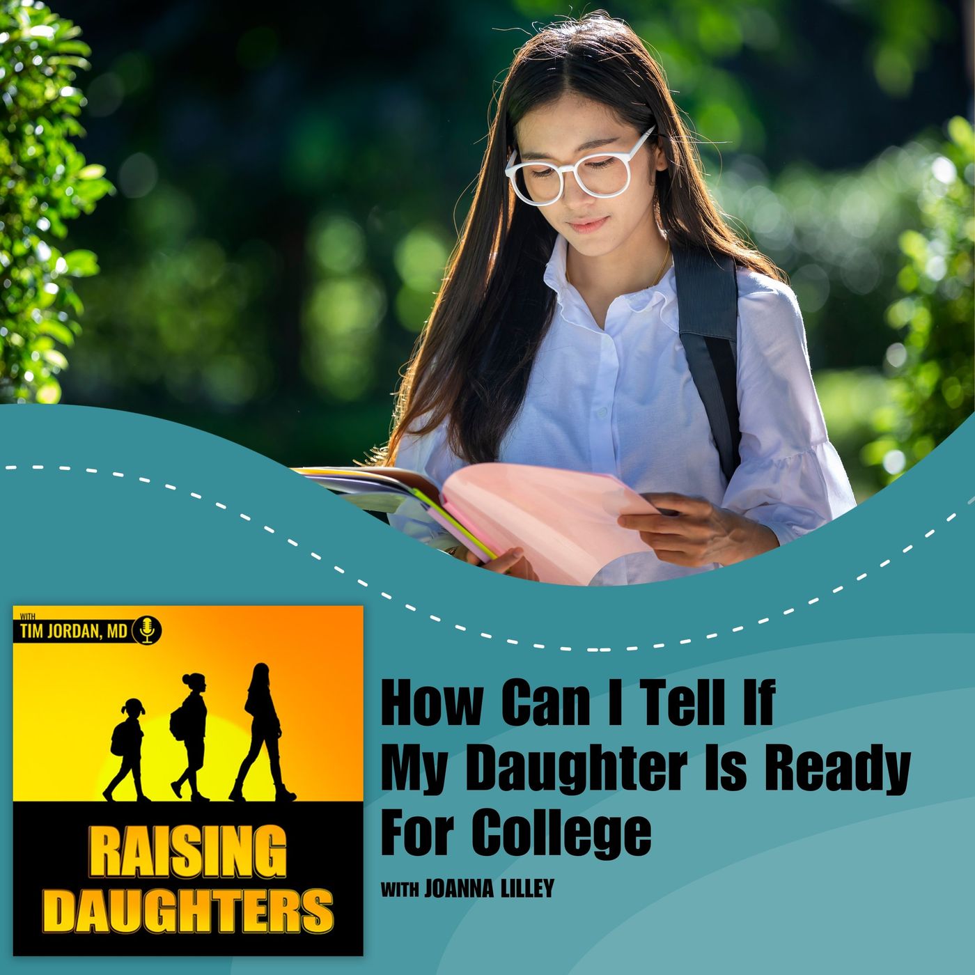 How Can I Tell If My Daughter Is Ready For College With Joanna Lilley How Can I Tell If My Daughter Is Ready For College With Joanna Lilley