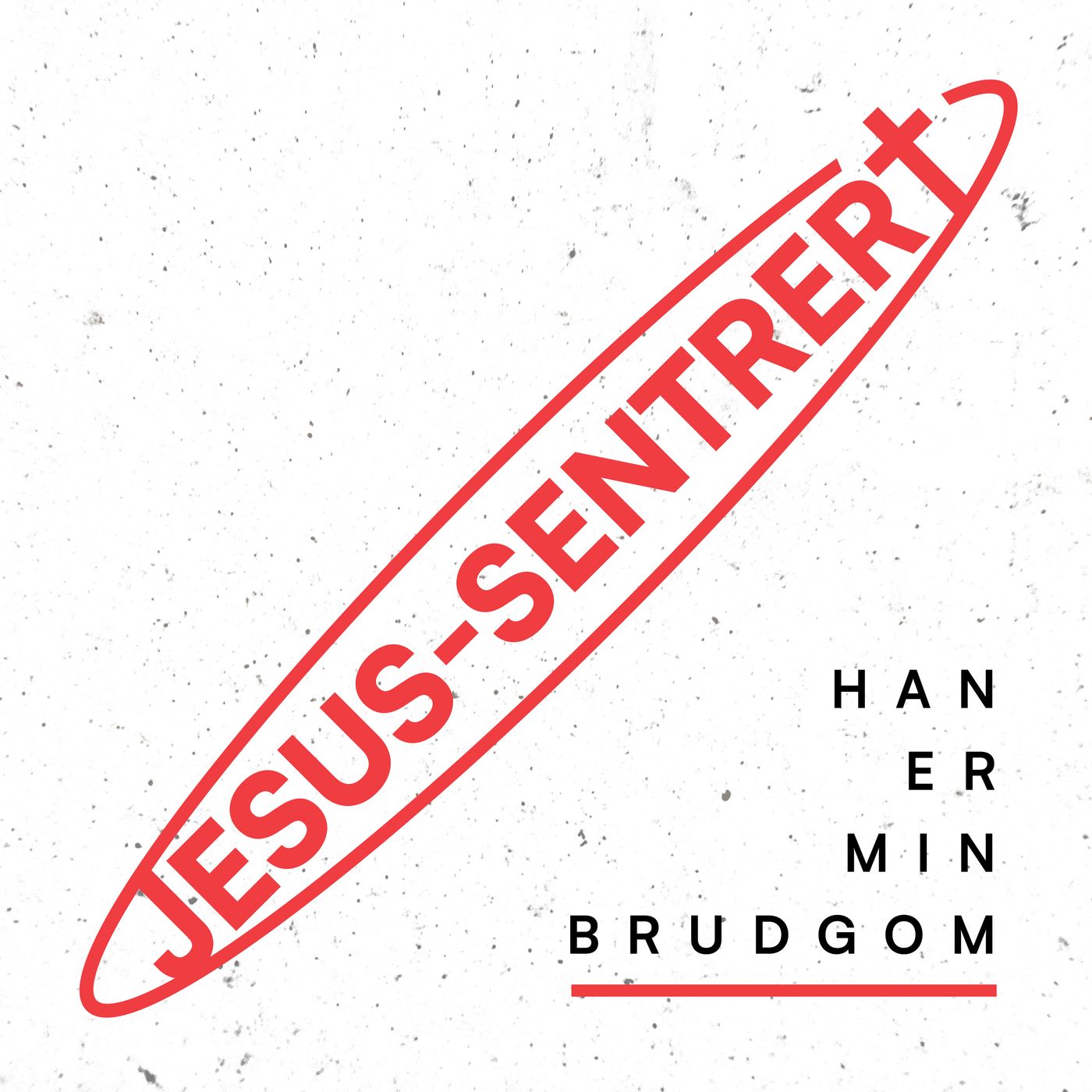 Egil Svartdahl – Jesus-sentrert – Han er min brudgom