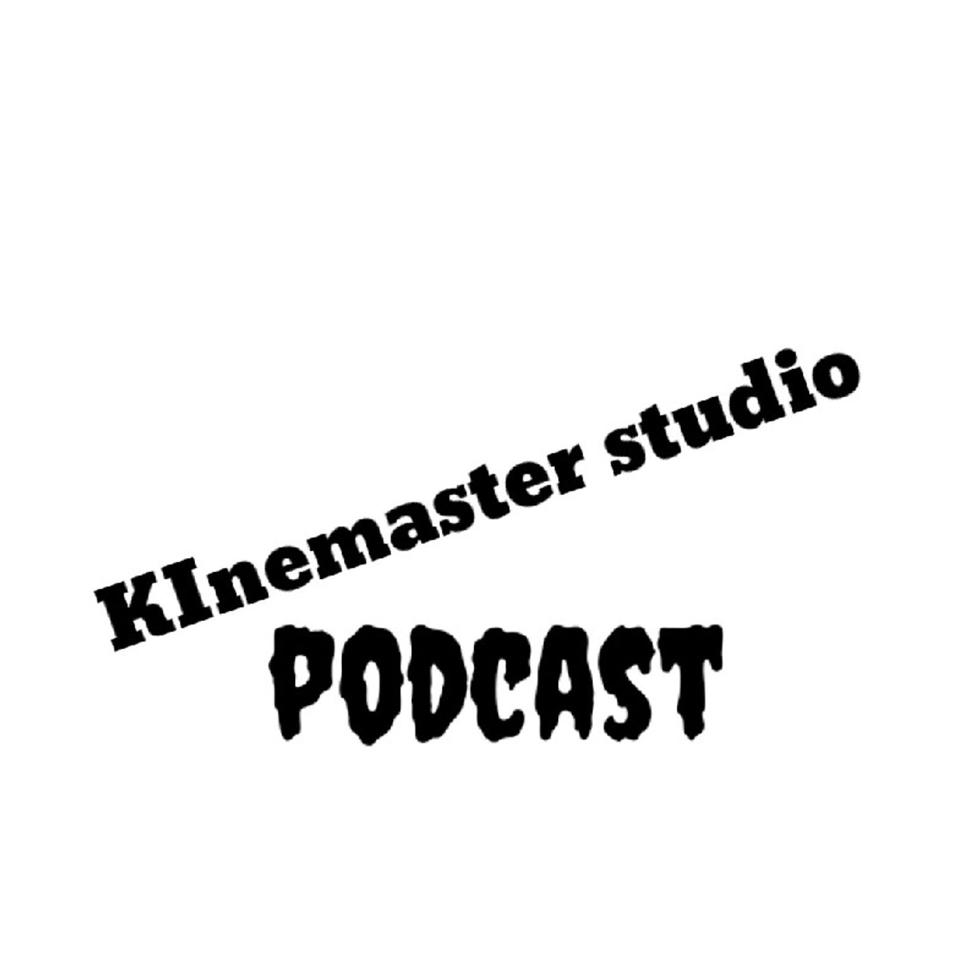 Kinemaster studio podcast