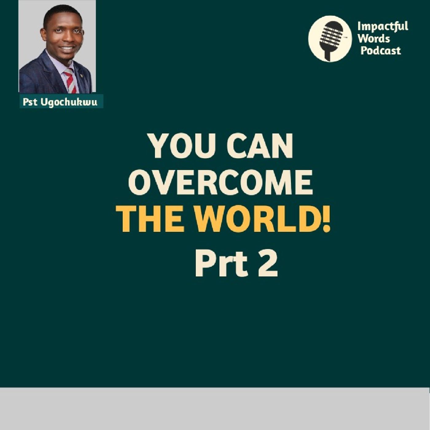 Episode 41 - YOU CAN OVERCOME THE WORLD PRT 2 episode artwork
