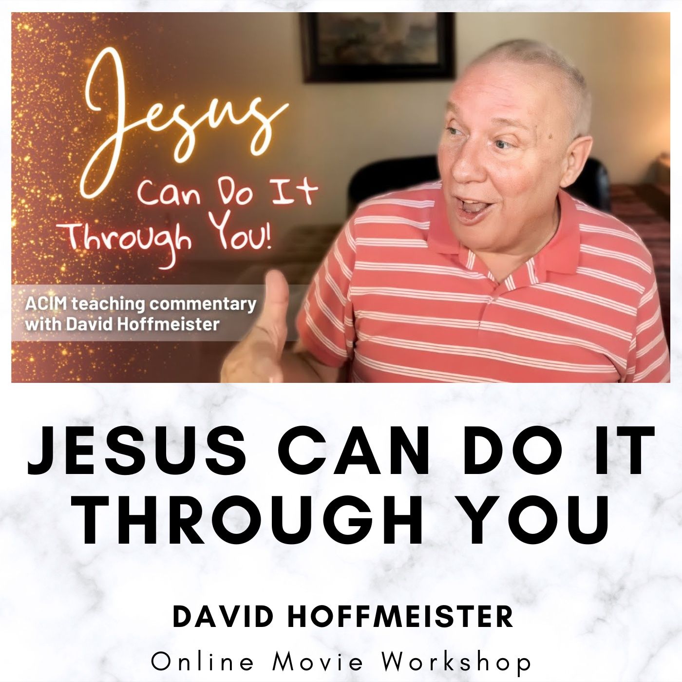 Jesus Can Do It Through You - Online Movie Workshop with David Hoffmeister episode artwork