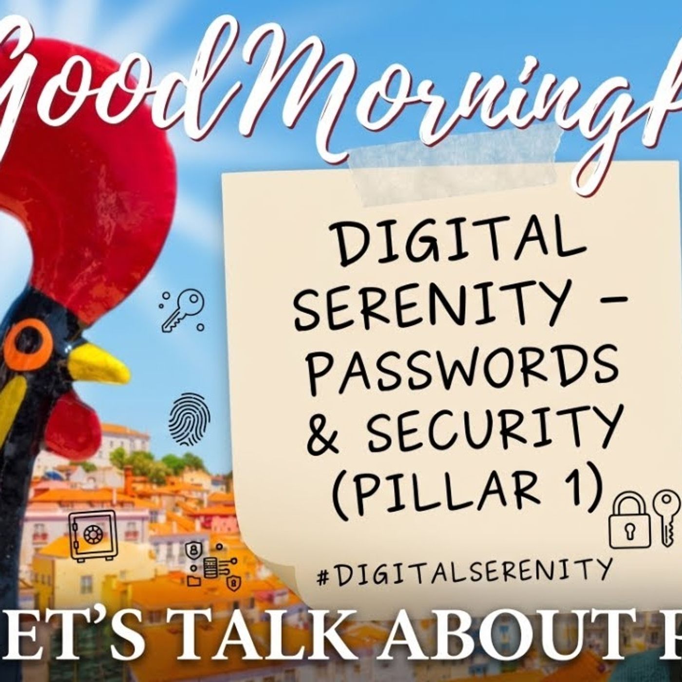 Good Morning Portugal! Digital Serenity – Passwords & Security (Pillar 1) — The Good Morning Portugal! podcast with Carl Munson cover