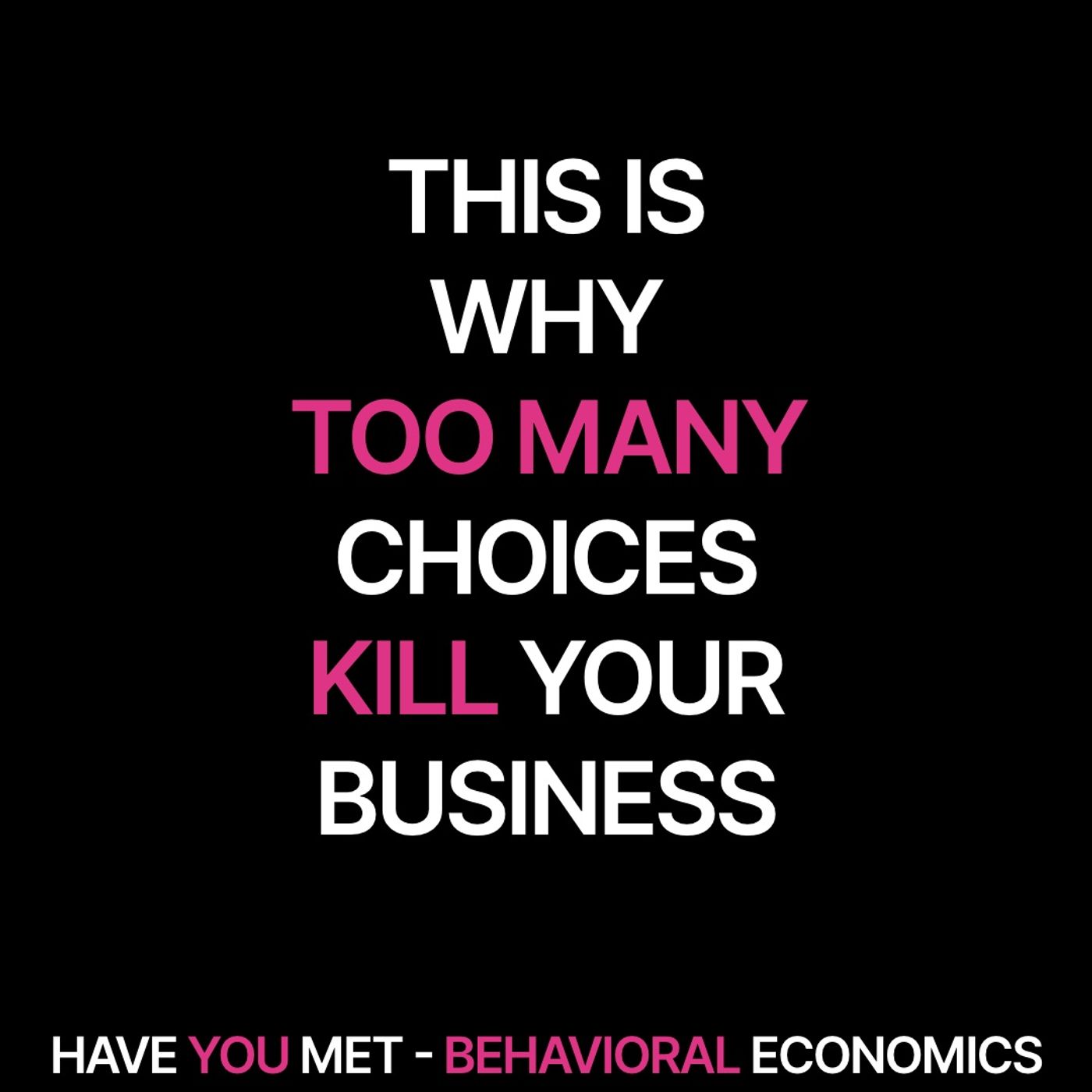 This Is Why Too Many Choices Kill Your Business - Ep. 01 This Is Why Too Many Choices Kill Your Business - Ep. 01