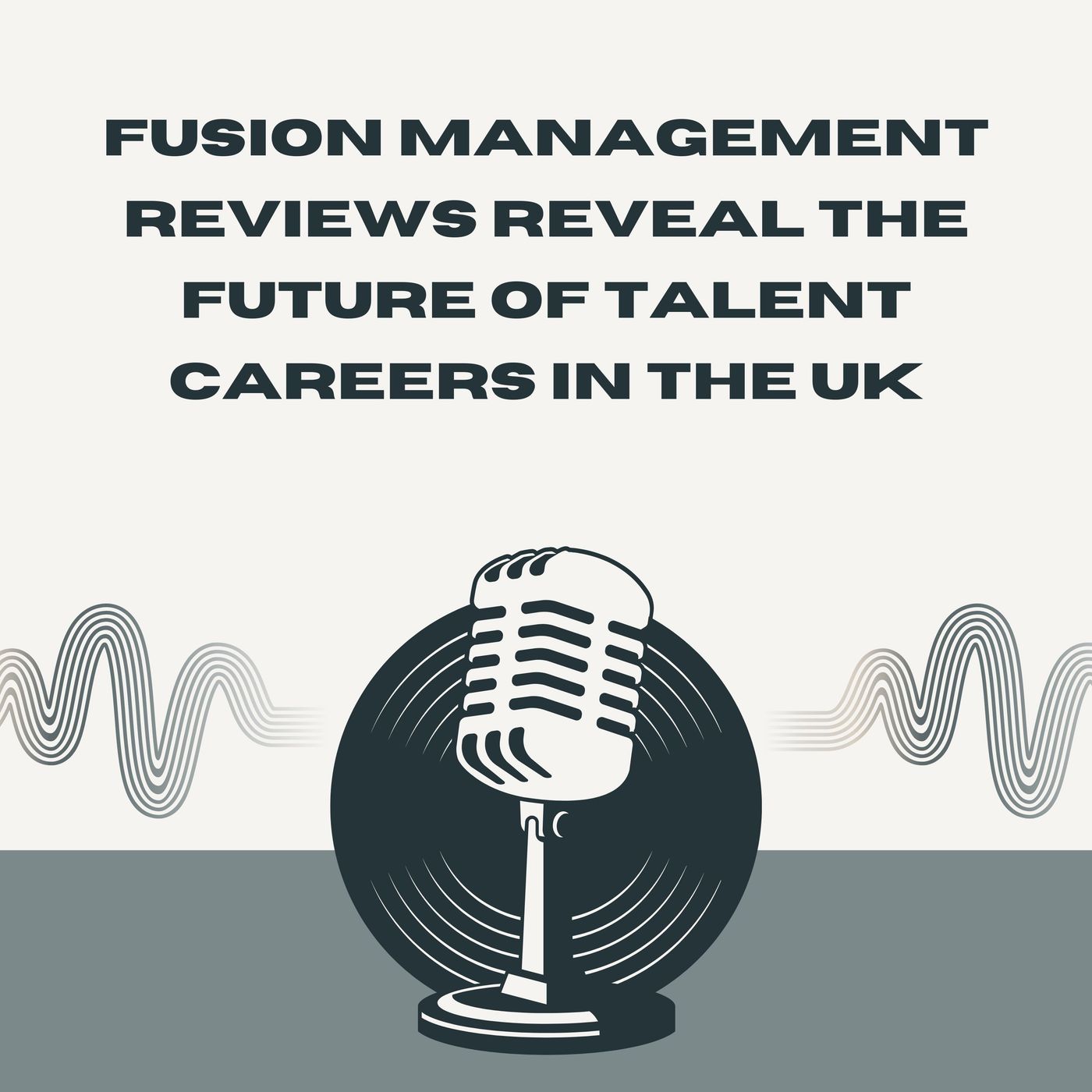 Fusion Management Reviews Reveal the Future of Talent Careers in the UK episode artwork