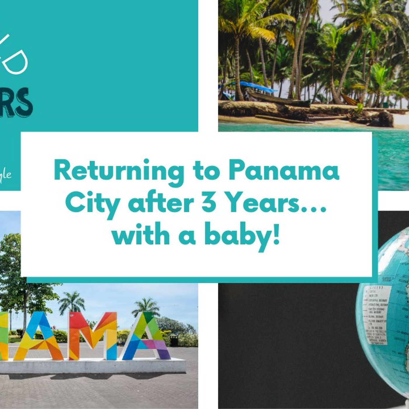 Returning to Panama City after 3 Years... with a baby!