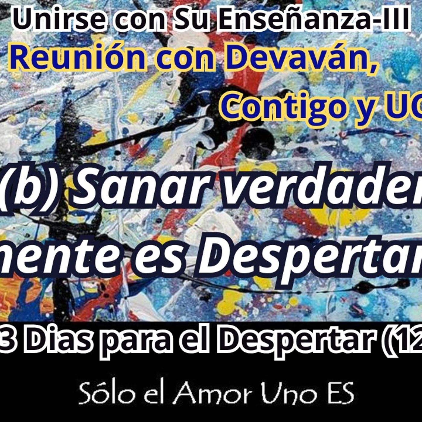 I.(b) Sanar verdaderamente es Despertar-2 (3 Dias para el Despertar - 12) -- Unirse con Su Enseñanza III episode artwork