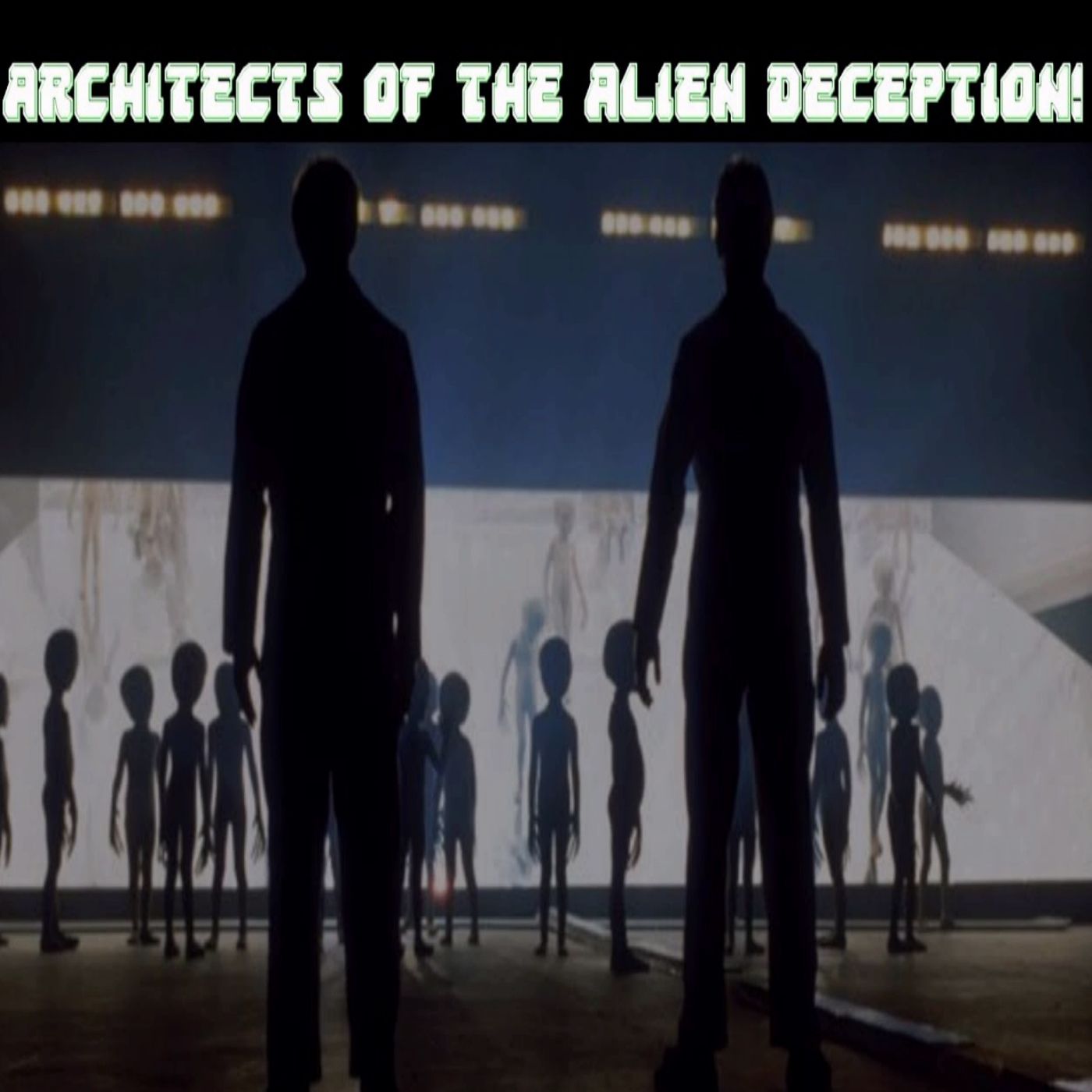 Architects of the ALIEN DECEPTION!