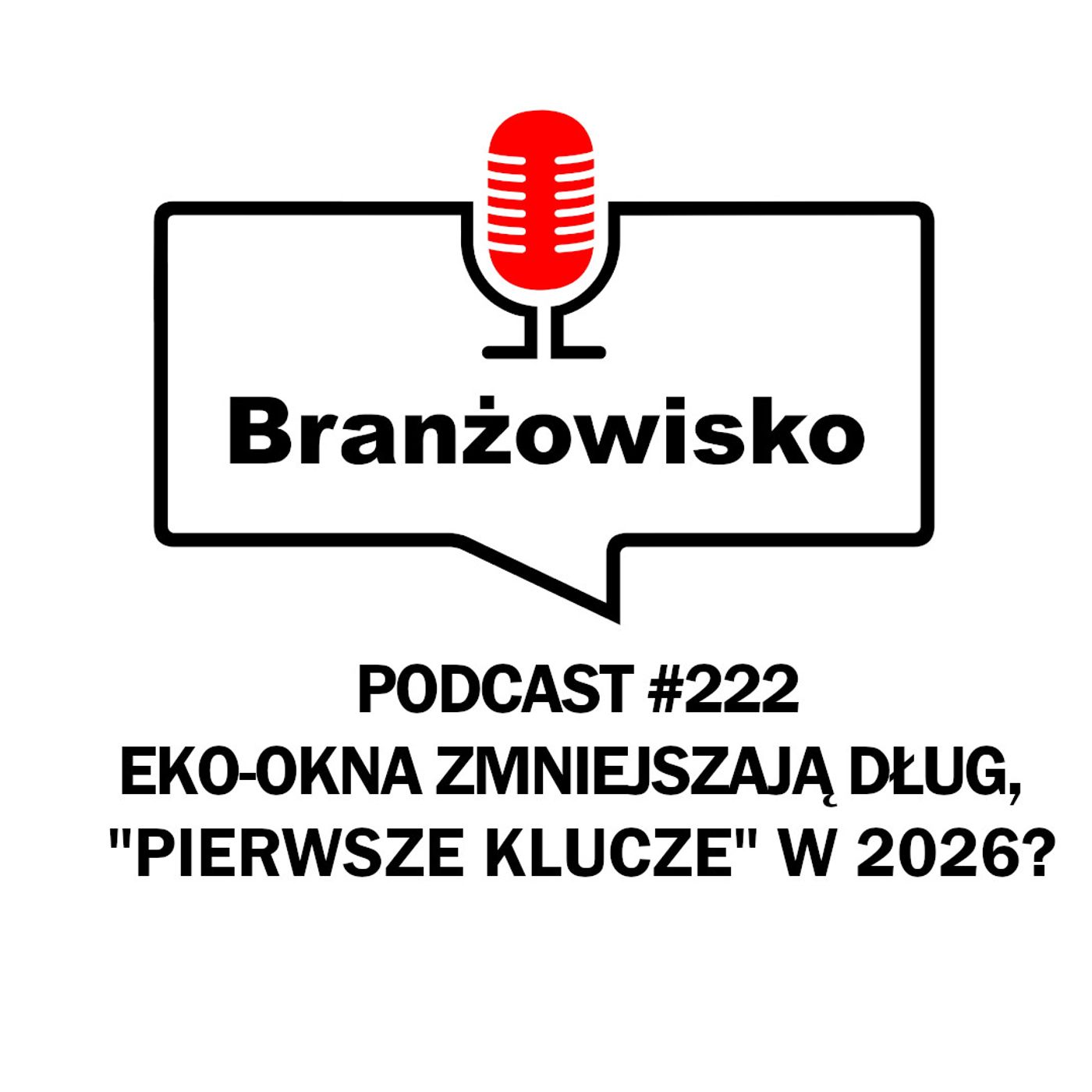 Branżowisko #222 - Eko-Okna zmniejszają dług, "Pierwsze klucze" w 2026 roku?