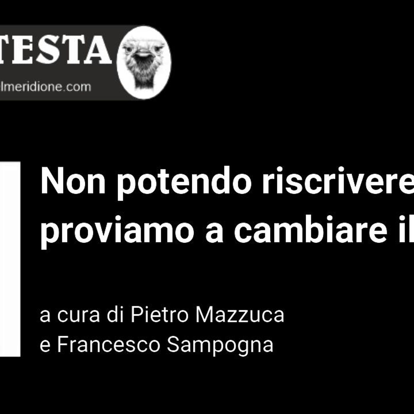 LaVoce24TV presenta “Su la TESTA” – “Non potendo riscirivere l’inizio, proviamo a cambiare il finale” Riflessioni settimanali episode artwork