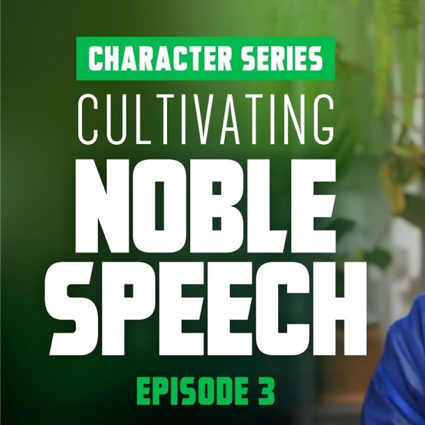 Cultivating Noble Speech - Character Series - EP3