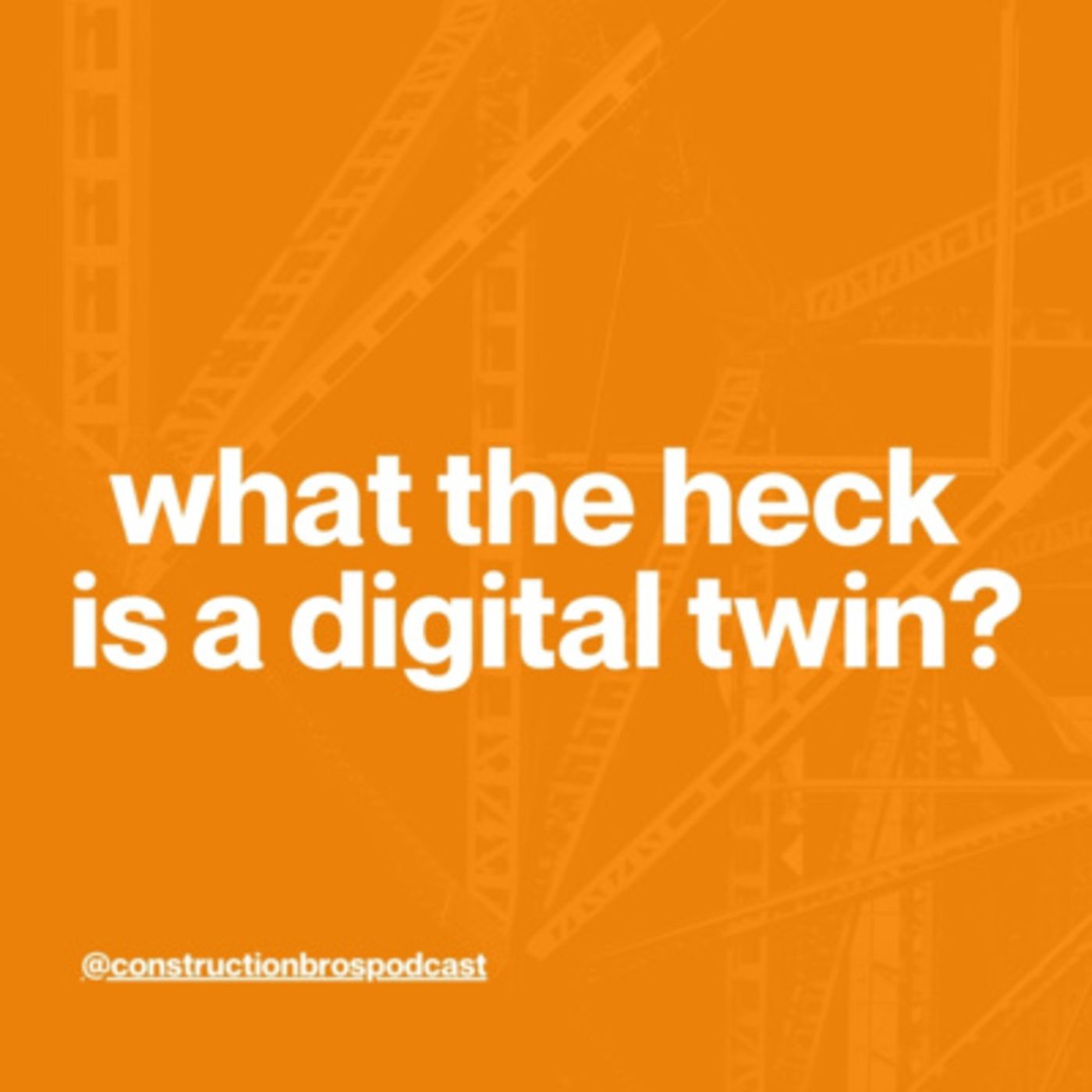 What the Heck is a Digital Twin? (feat. Issa Ramaji)