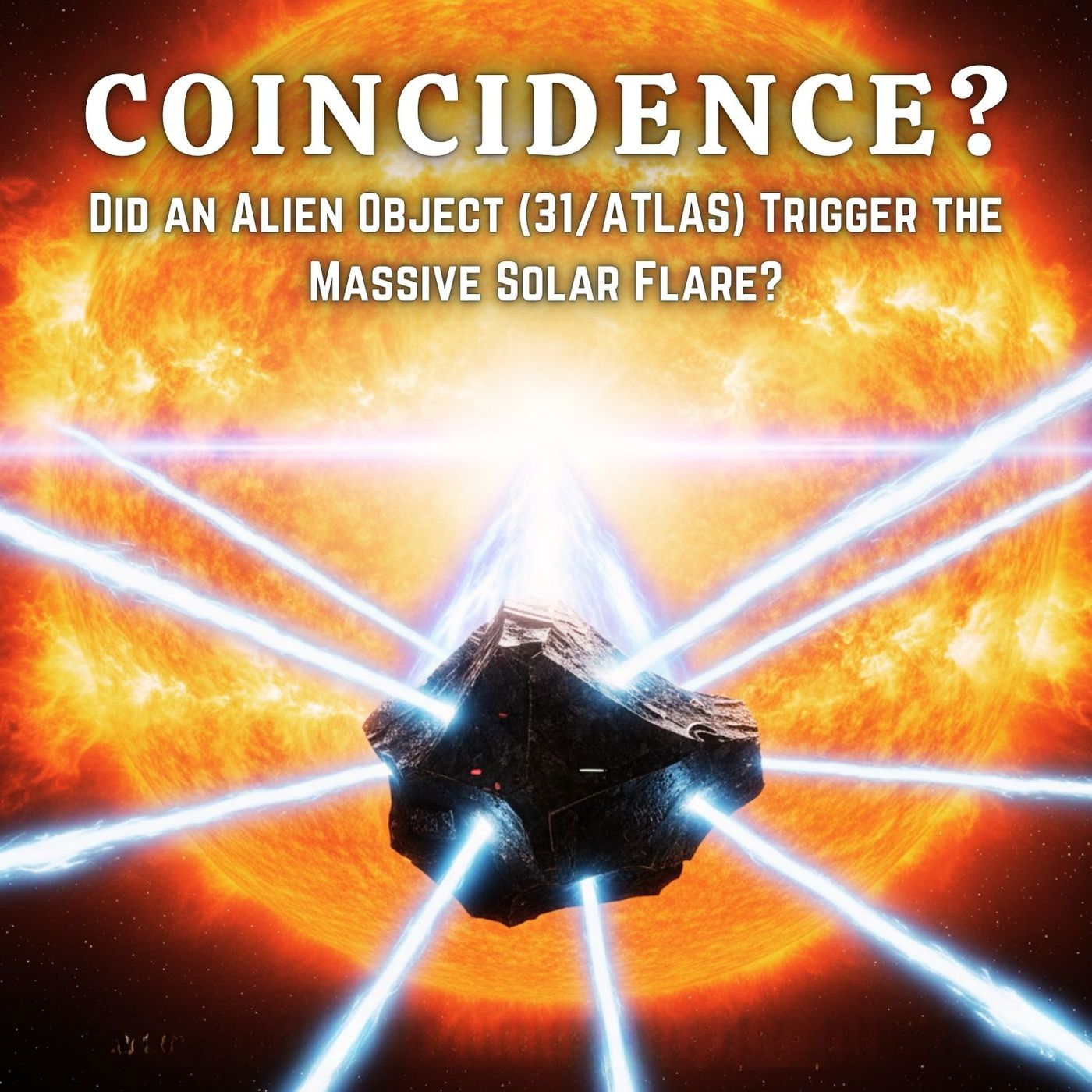 Coincidence? Did an Alien Object (3I/ATLAS) Trigger the Massive Solar Flare?