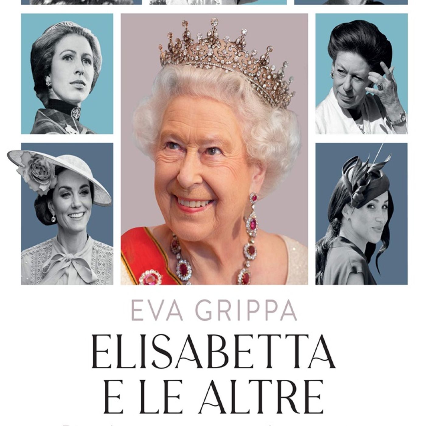 Eva Grippa: la Regina Elisabetta II, in occasione del 95esimo compleanno, raccontata dalle donne più importanti della sua vita