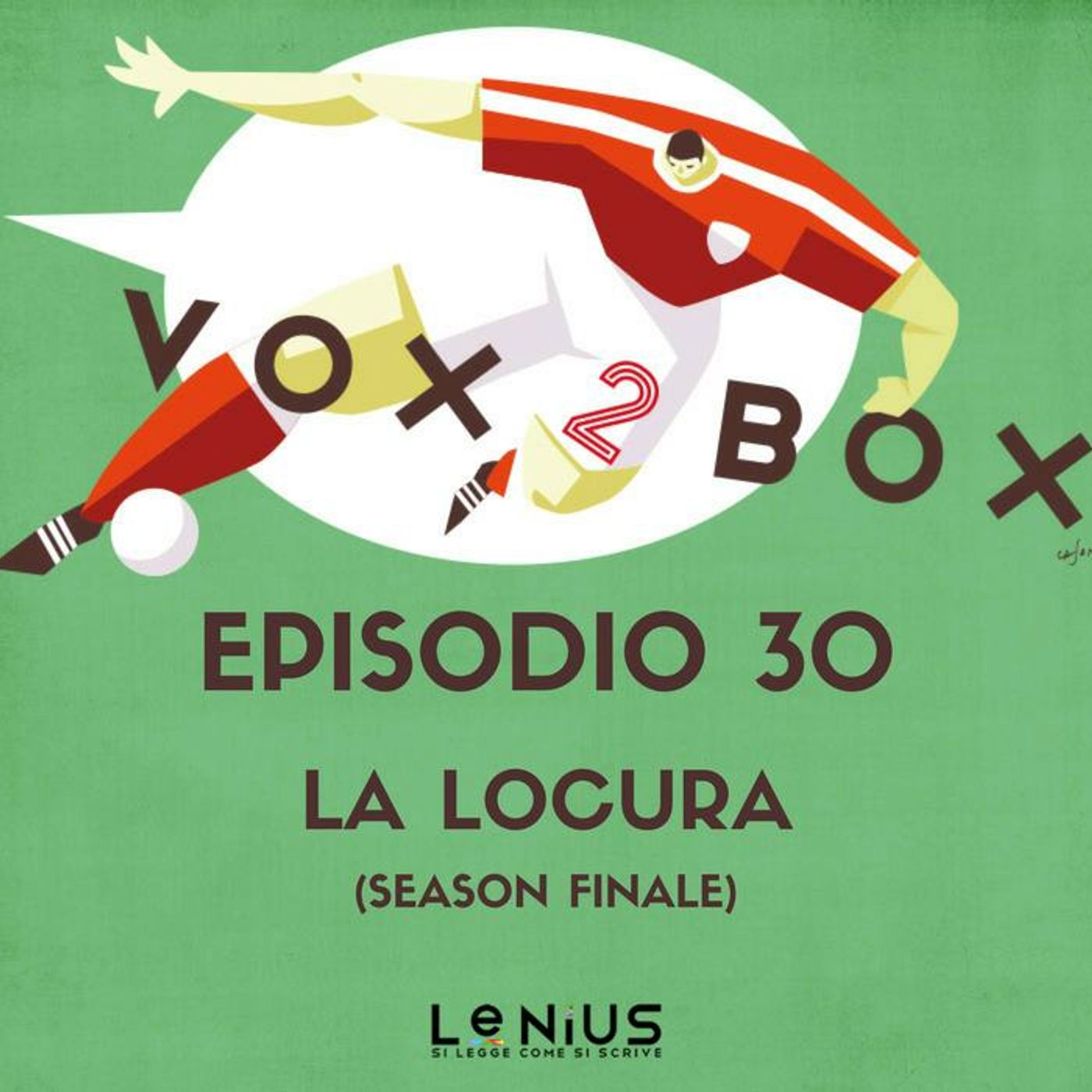 Episodio 30 - La Locura (Season Finale)