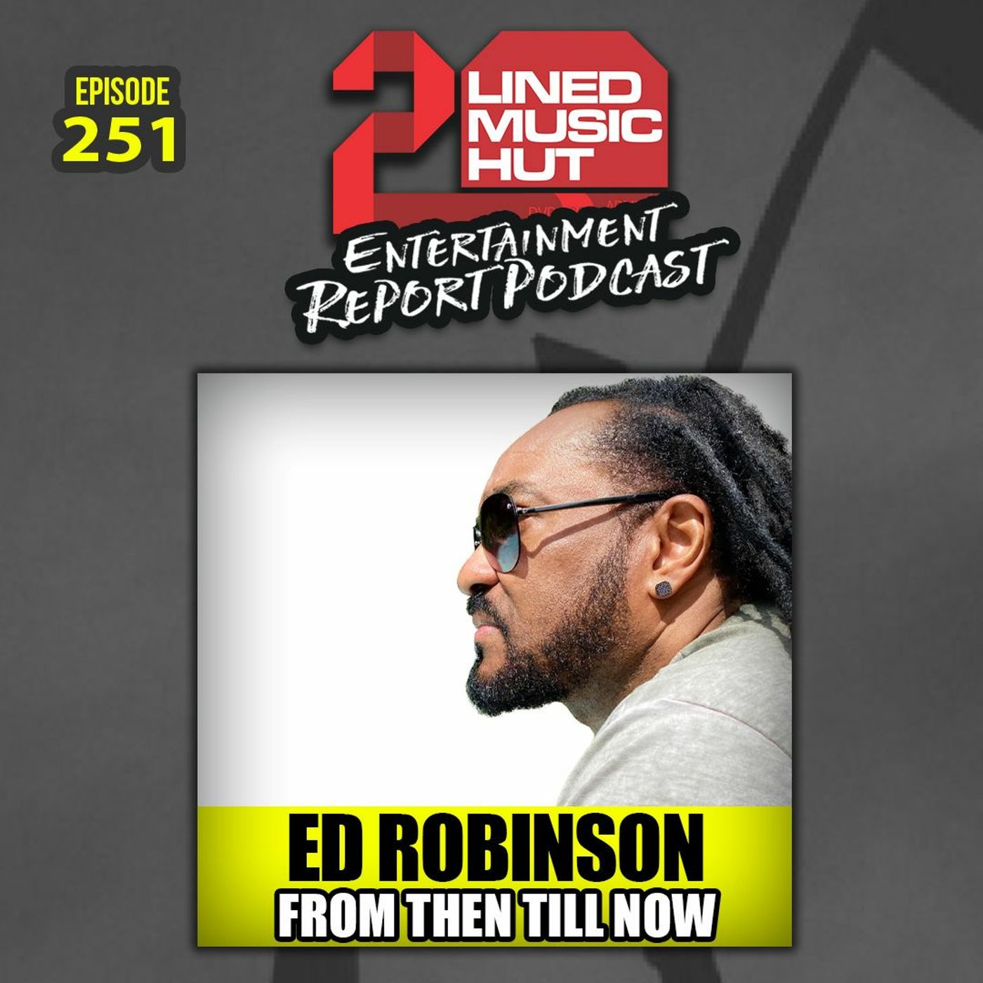 EPISODE #251 ED ROBINSON FROM THEN TILL NOW