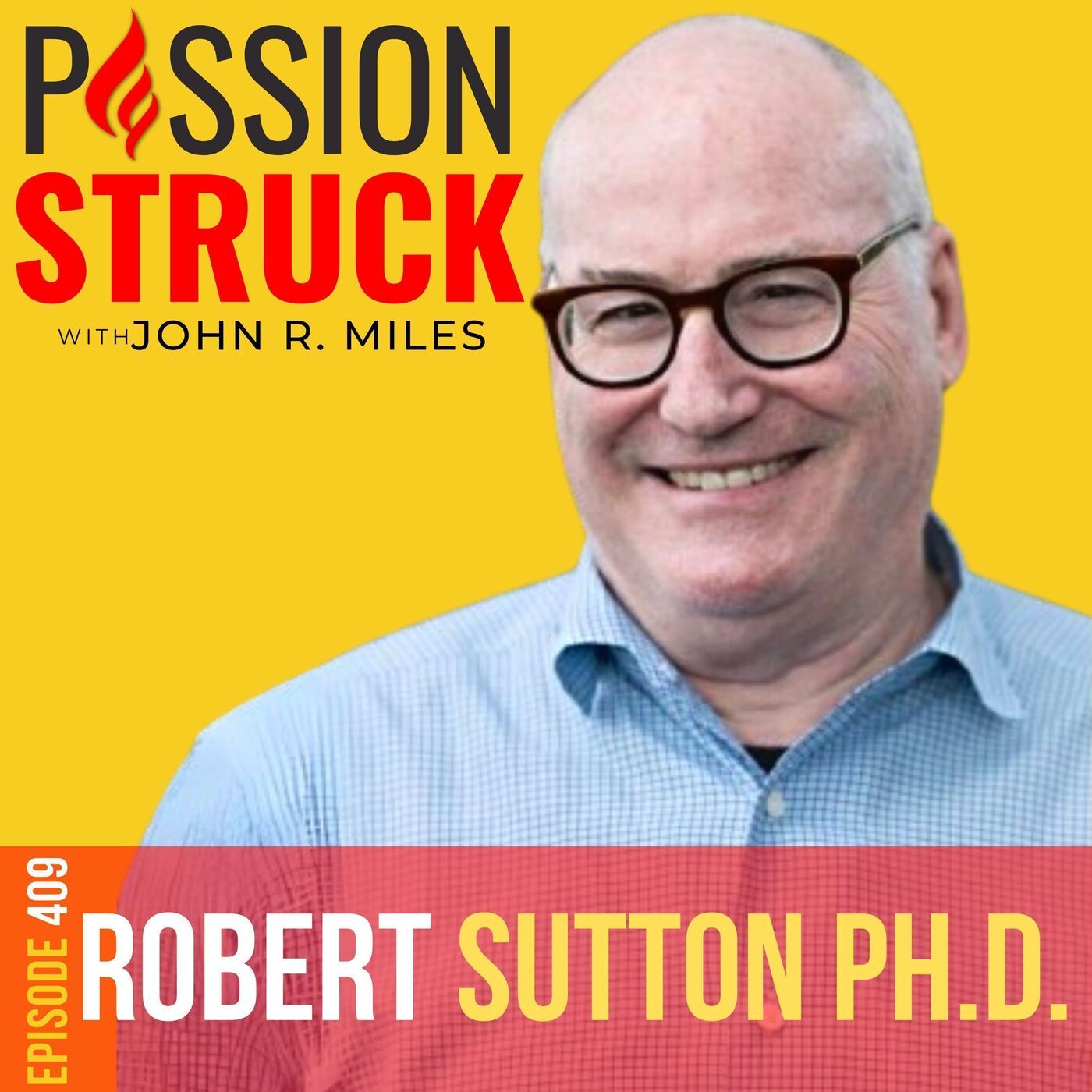 Robert I. Sutton on How You Become a Friction Fixer EP 409