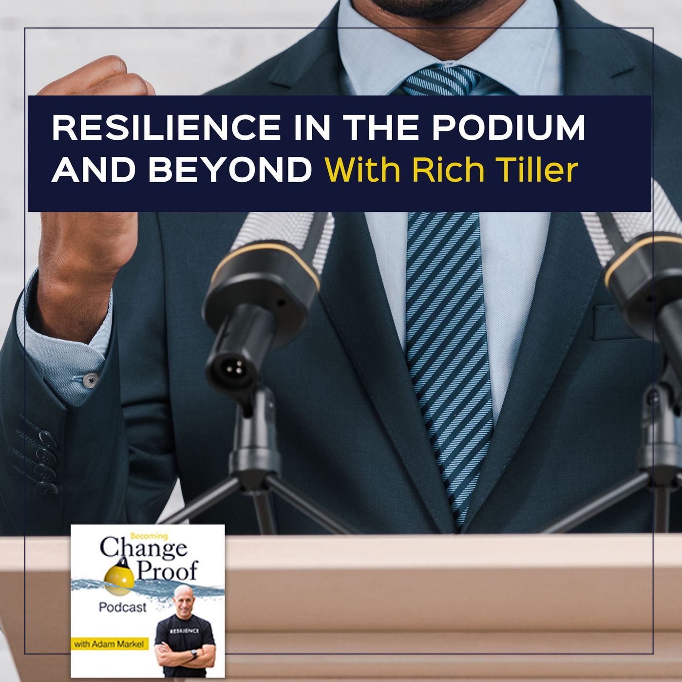 Resilience In The Podium And Beyond With Rich Tiller