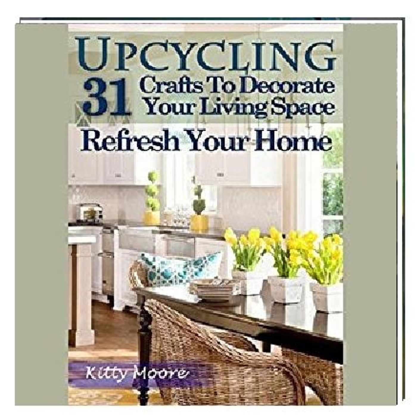 Upcycling 31 Crafts to Decorate Your Living Space by Kitty Moore Narrated By Angel Clark episode artwork