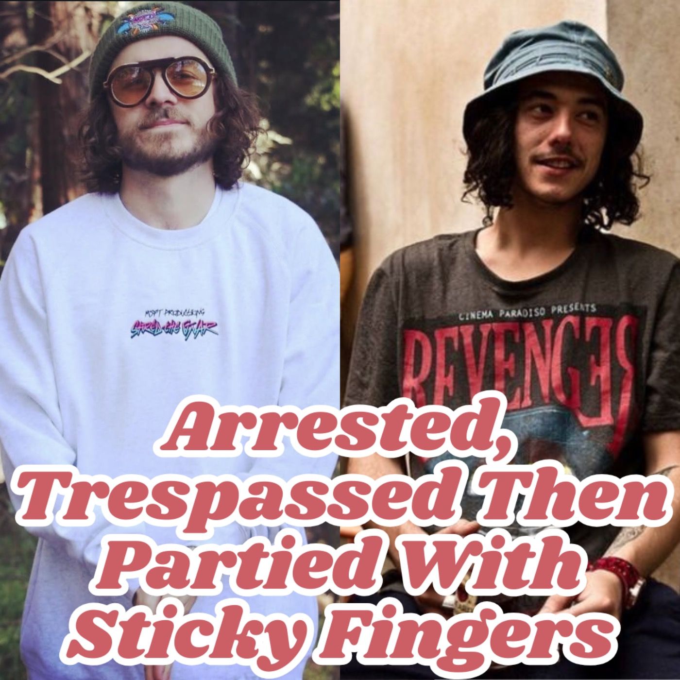 Arrested, Trespassed then partied with Stinky Fingers