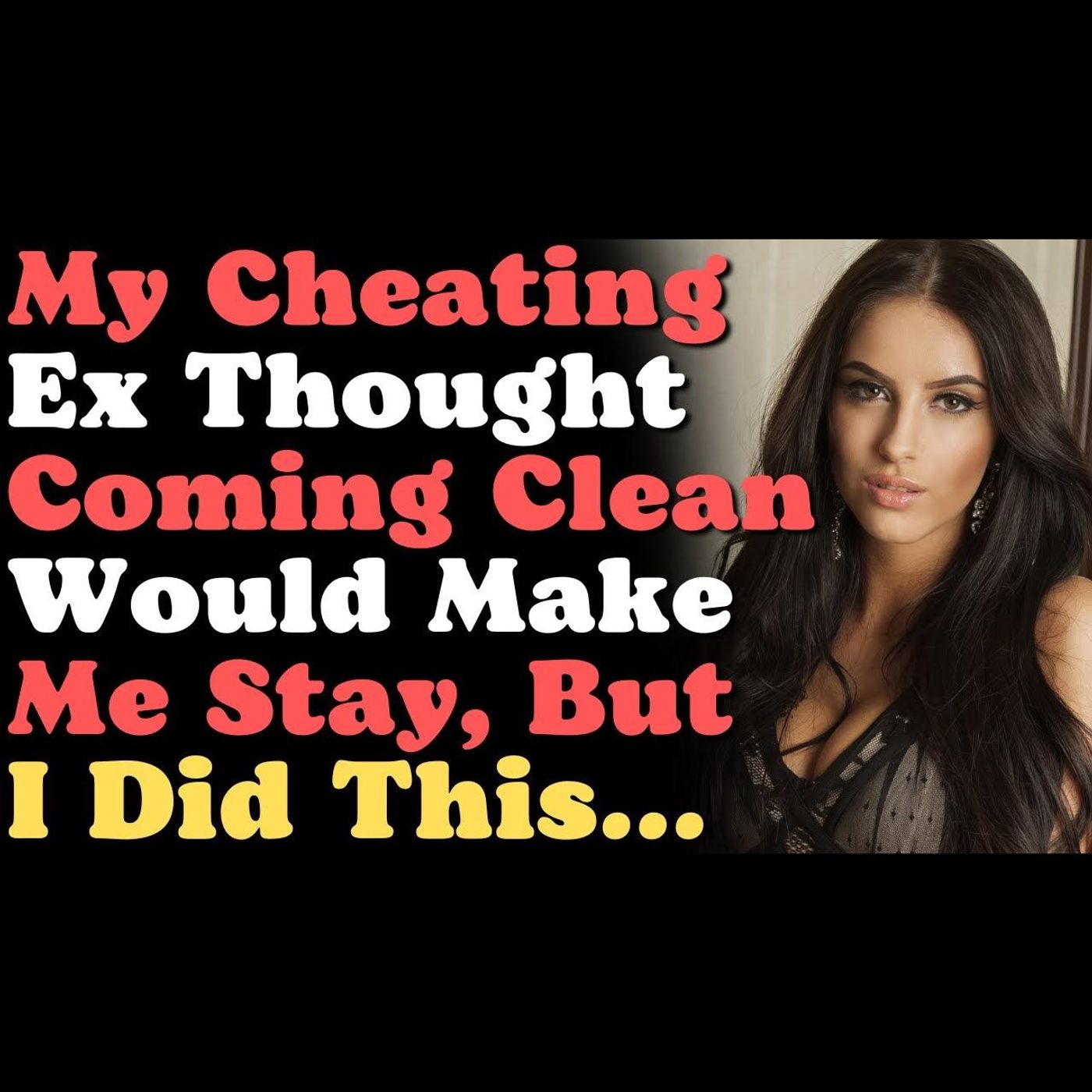 My Cheating Ex Thought Coming Clean Would Make Me Stay, So I Did This Instead... episode artwork