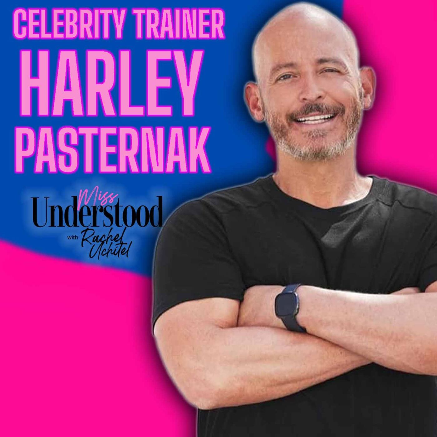 Celebrity Trainer Harley Pasternak: What is MissUnderstood about Fitness