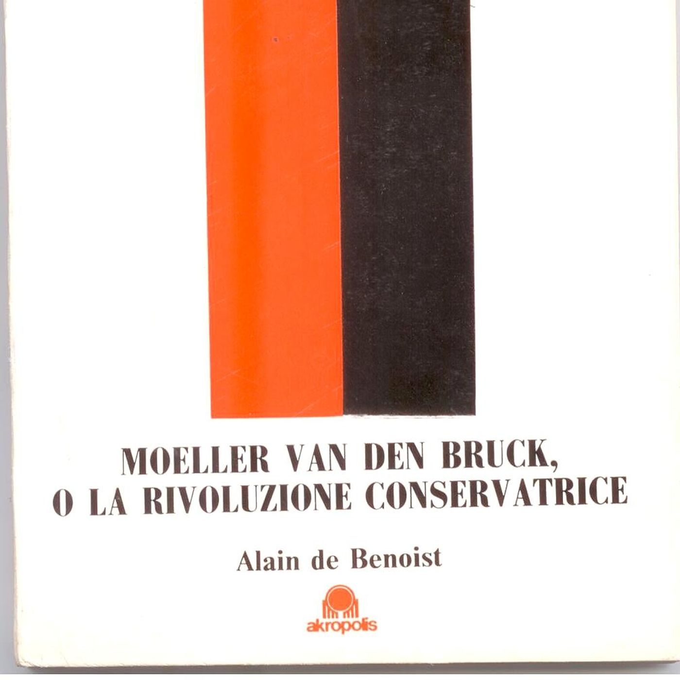 LETTURE E RILETTURE - ALAIN DE BENOIST " MOELLER VAN DEN BRUCK O LA RIVOLUZIONE CONSERVATRICE "
