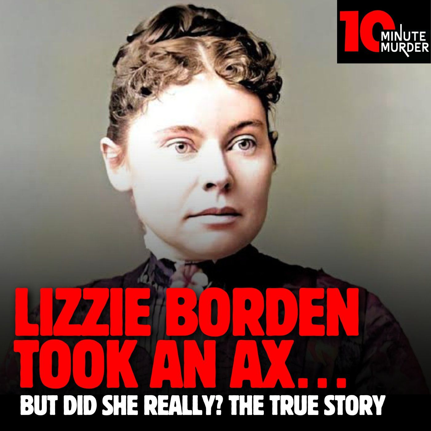 Lizzie Borden Took an Ax… But Did She Really? The True Story