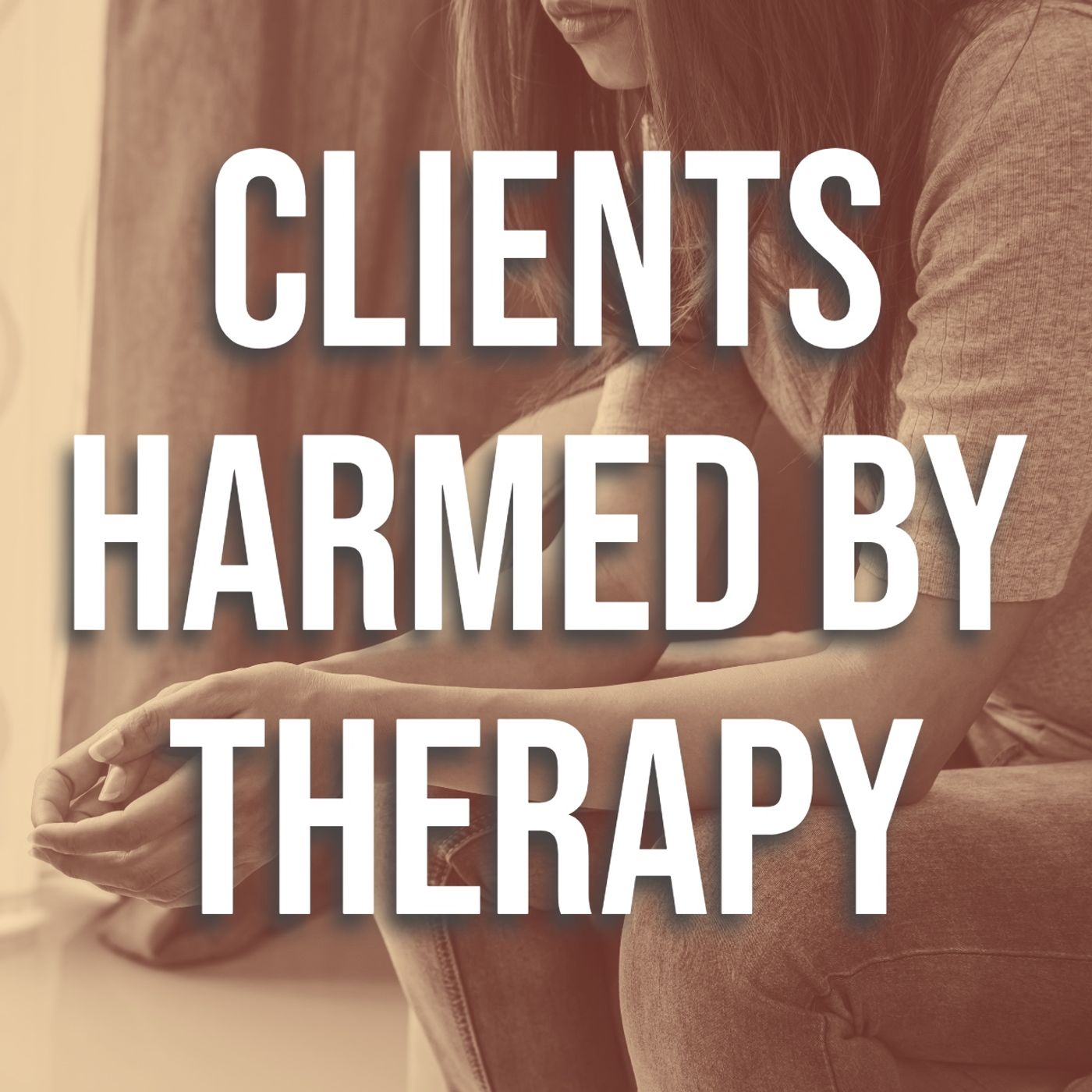 Clients Harmed By Therapy