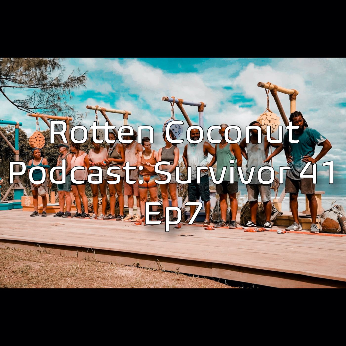 Rotten Coconut Podcast- Survivor Season 41 Ep7