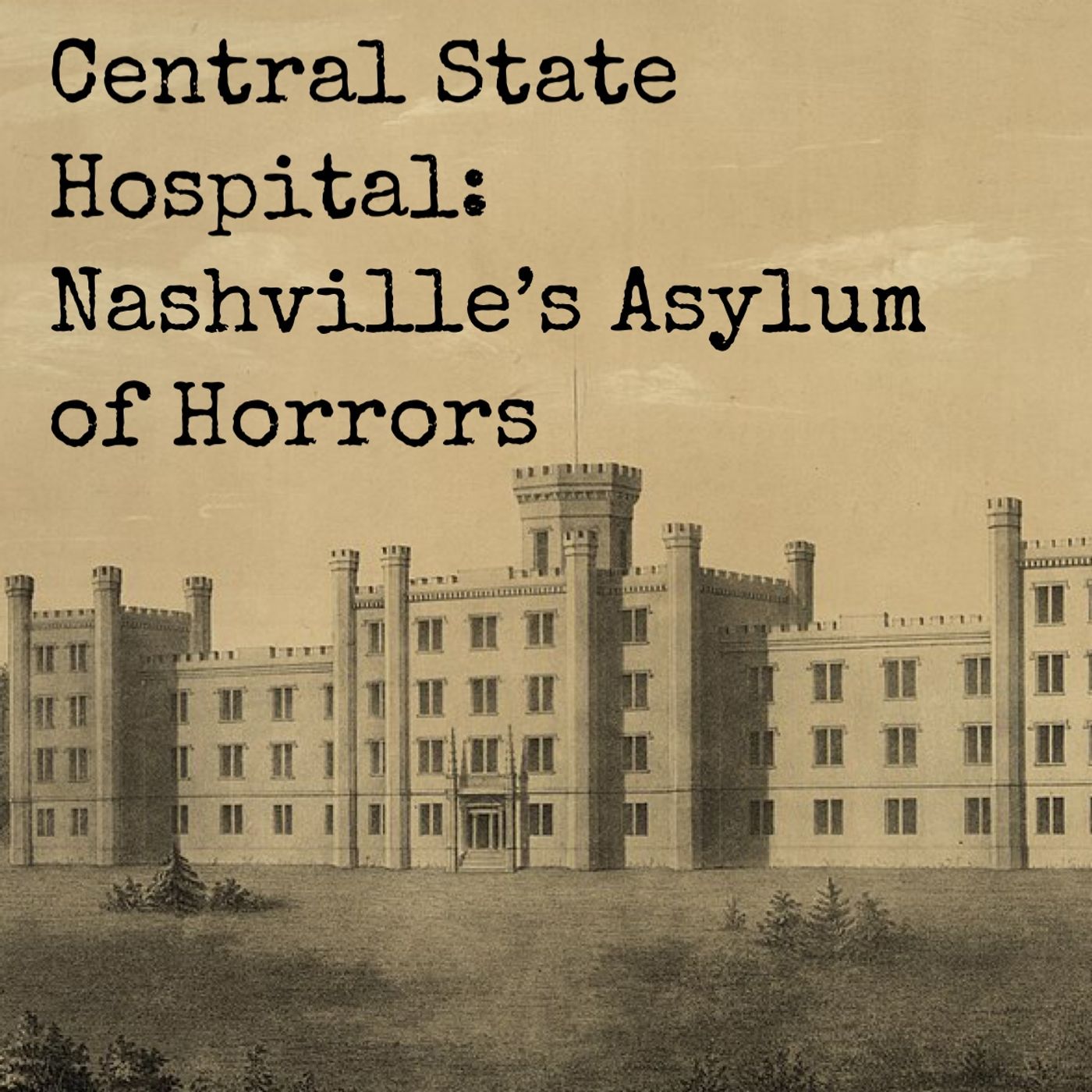 From the Vault: Central State Hospital — Nashville’s Asylum of Horrors