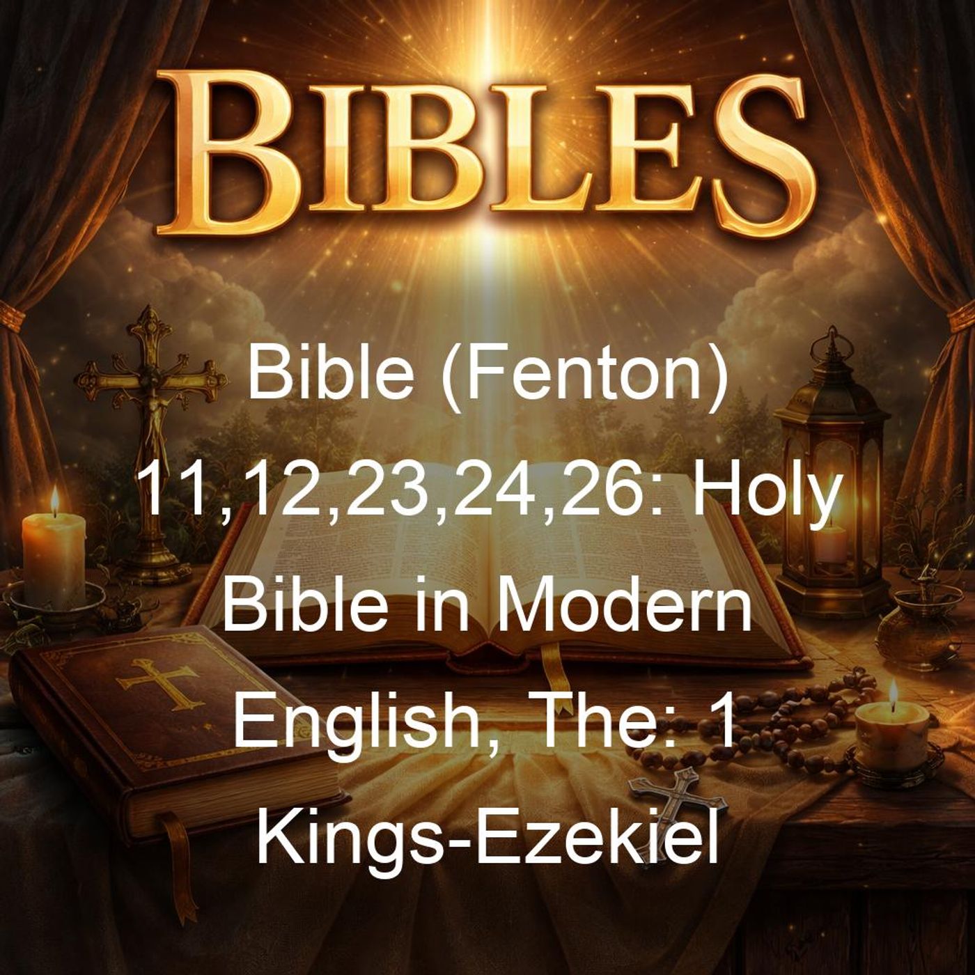 Bible (Fenton) 11,12,23,24,26: Holy Bible in Modern English, The: 1 Kings-Ezekiel